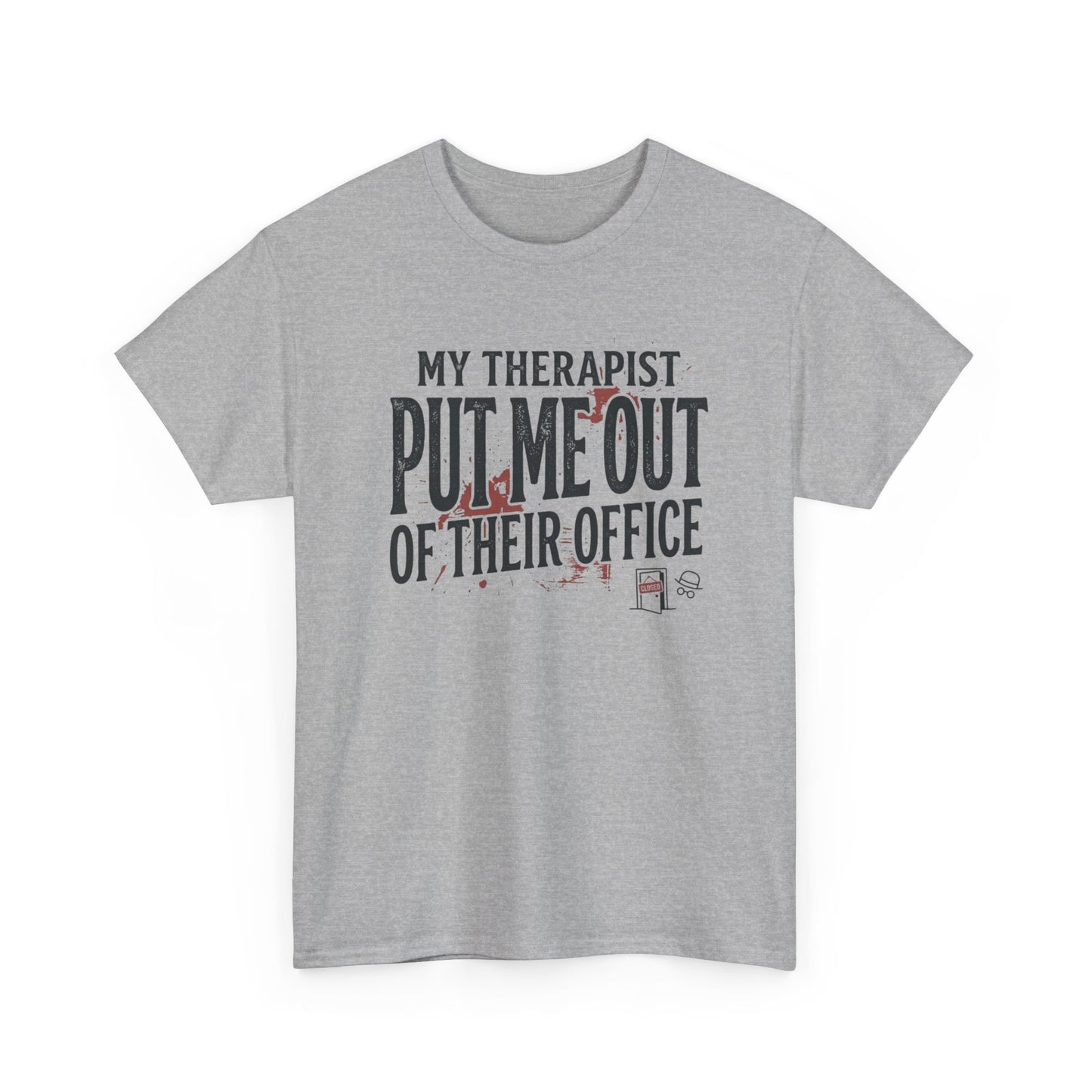 “My Therapist Put Me Out of Their Office” Funny Mental Health Tee Printify