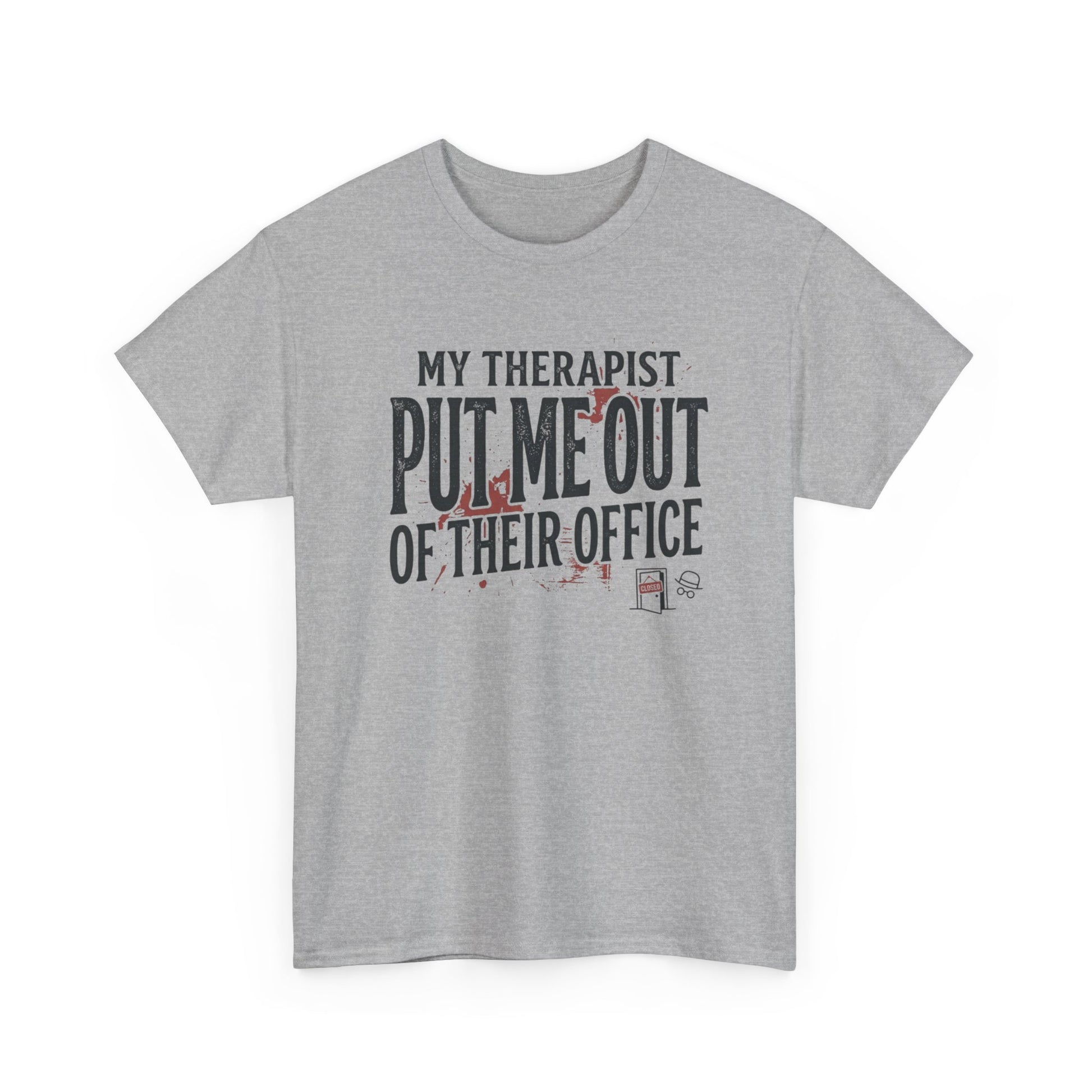 “My Therapist Put Me Out of Their Office” Funny Mental Health Tee Printify