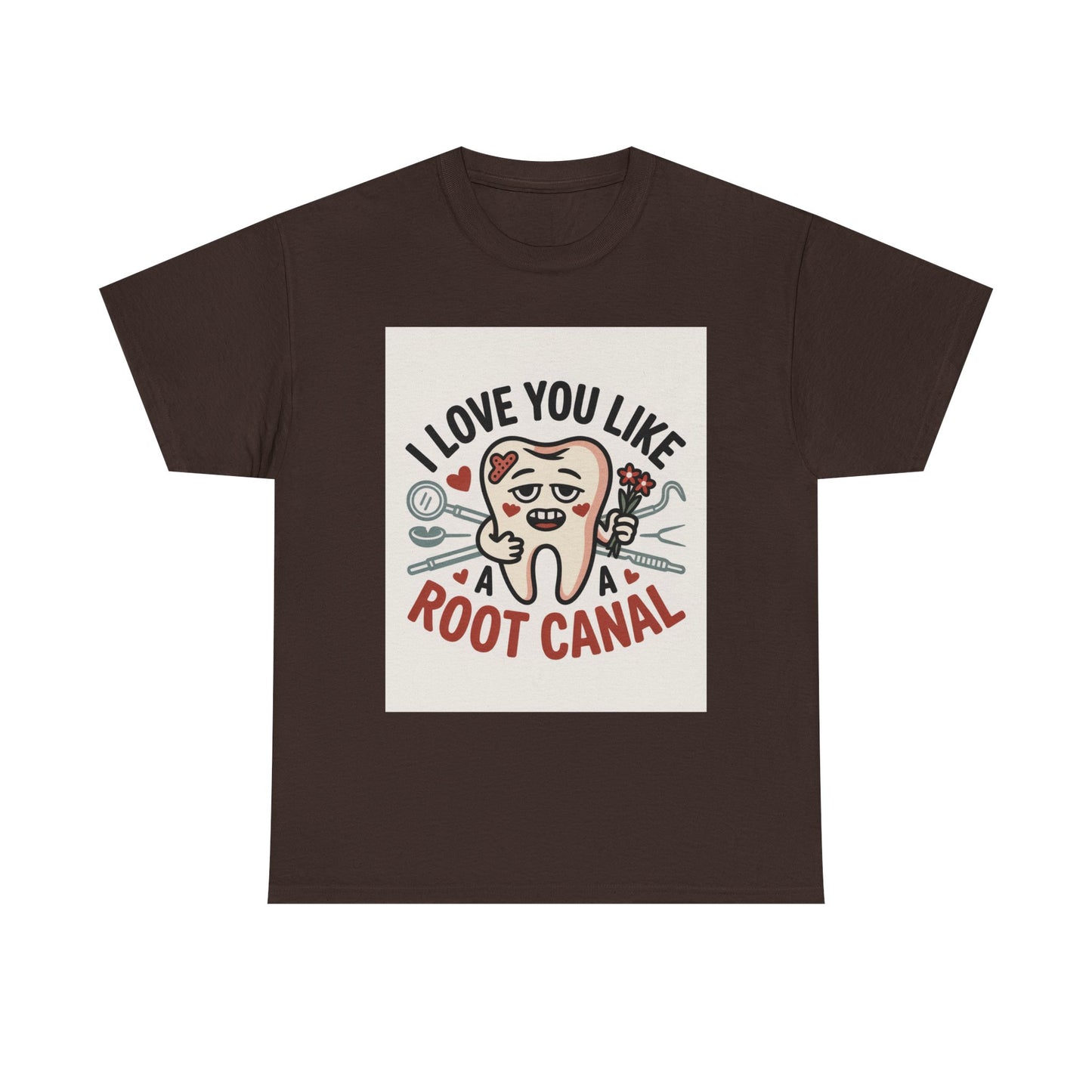 T-Shirt — I Love You Like a Root Canal Cute Tooth Funny Dental Tee
