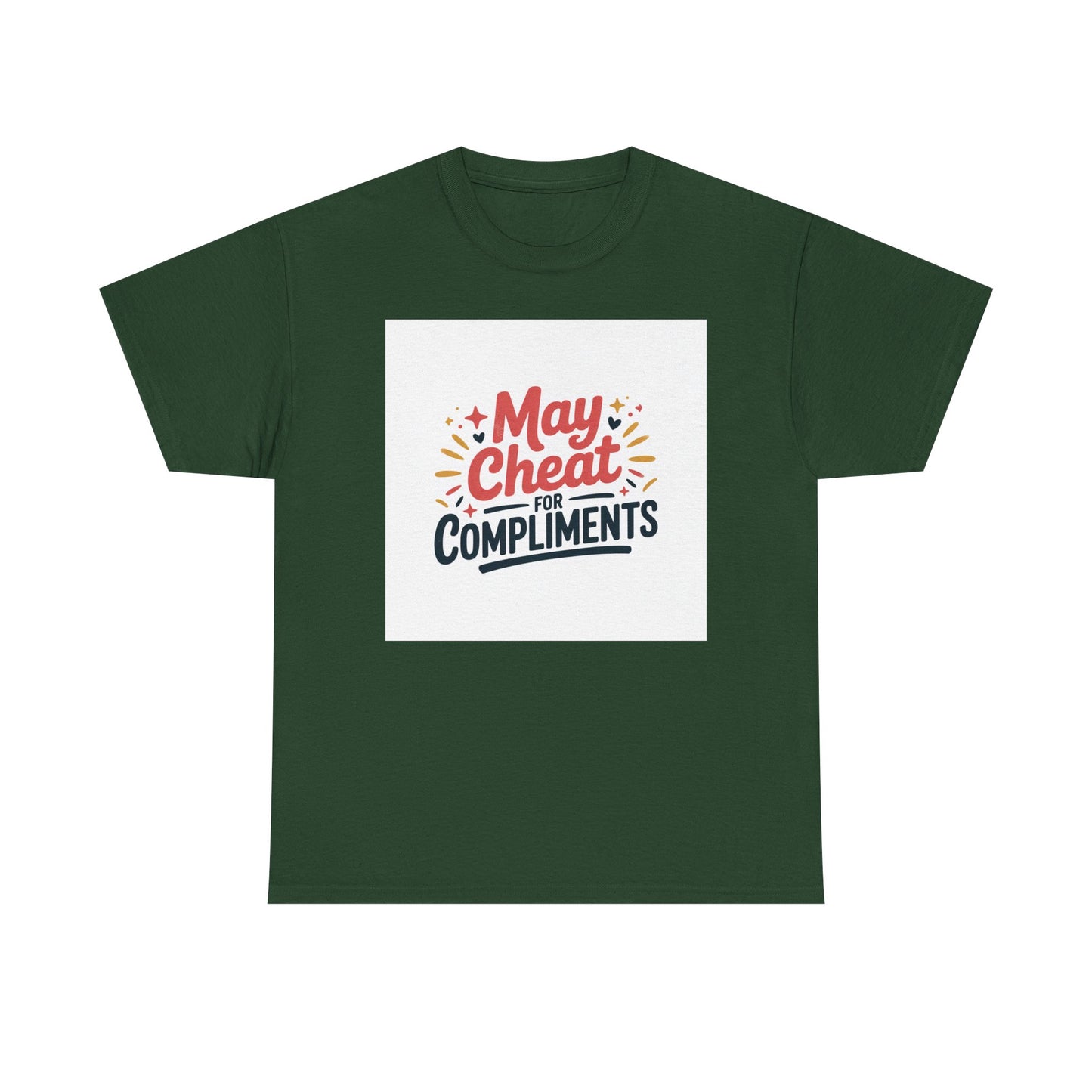 May Cheat for Compliments T-Shirt — Funny Sarcastic Graphic Tee