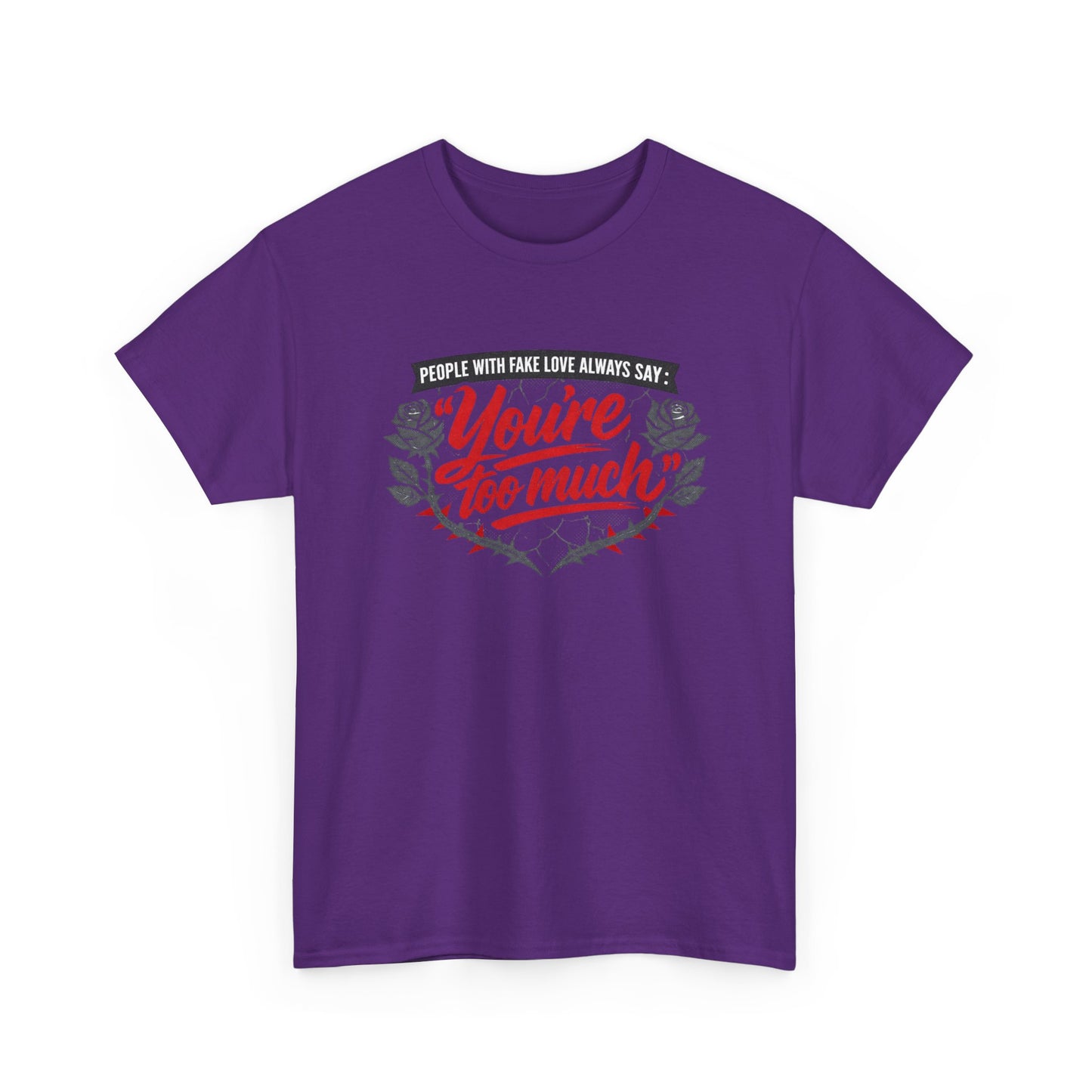 You’re Too Much" Graphic Tee — Vintage Rose Love Quote T-Shirt