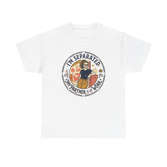 Separated from My Partner at Work T-Shirt Printify