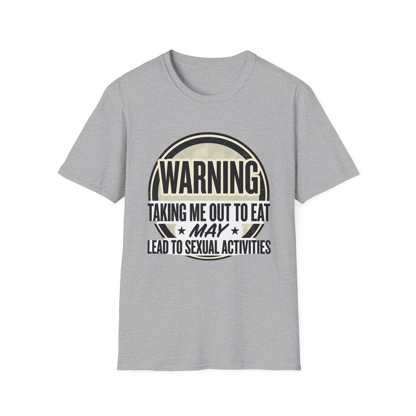 "Warning: Taking Me Out to Eat May Lead to Sexual Activities" Funny Graphic Tee