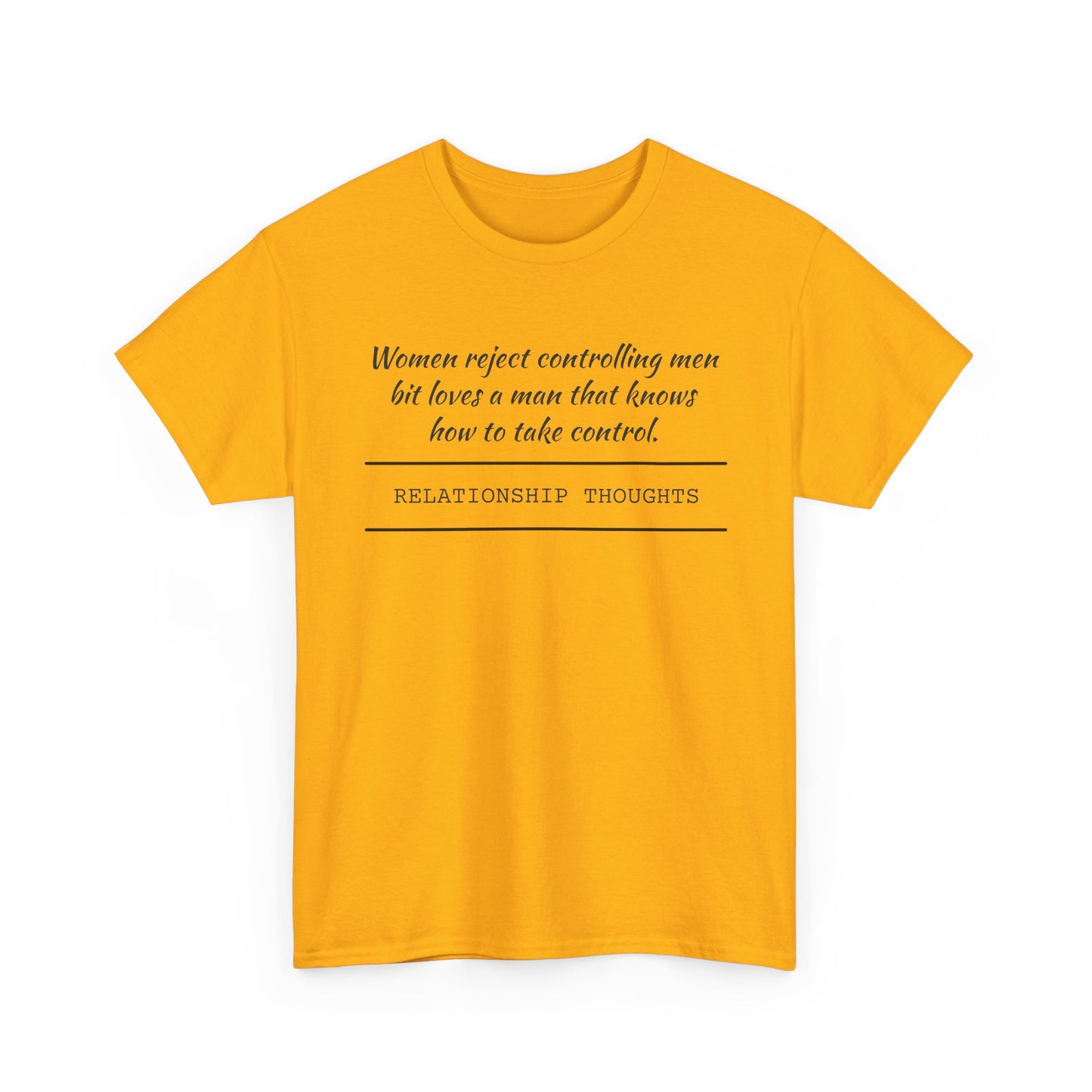 Relationship Thoughts Tee — "Women reject controlling men but loves a man that knows how to take control" Cotton T‑Shirt