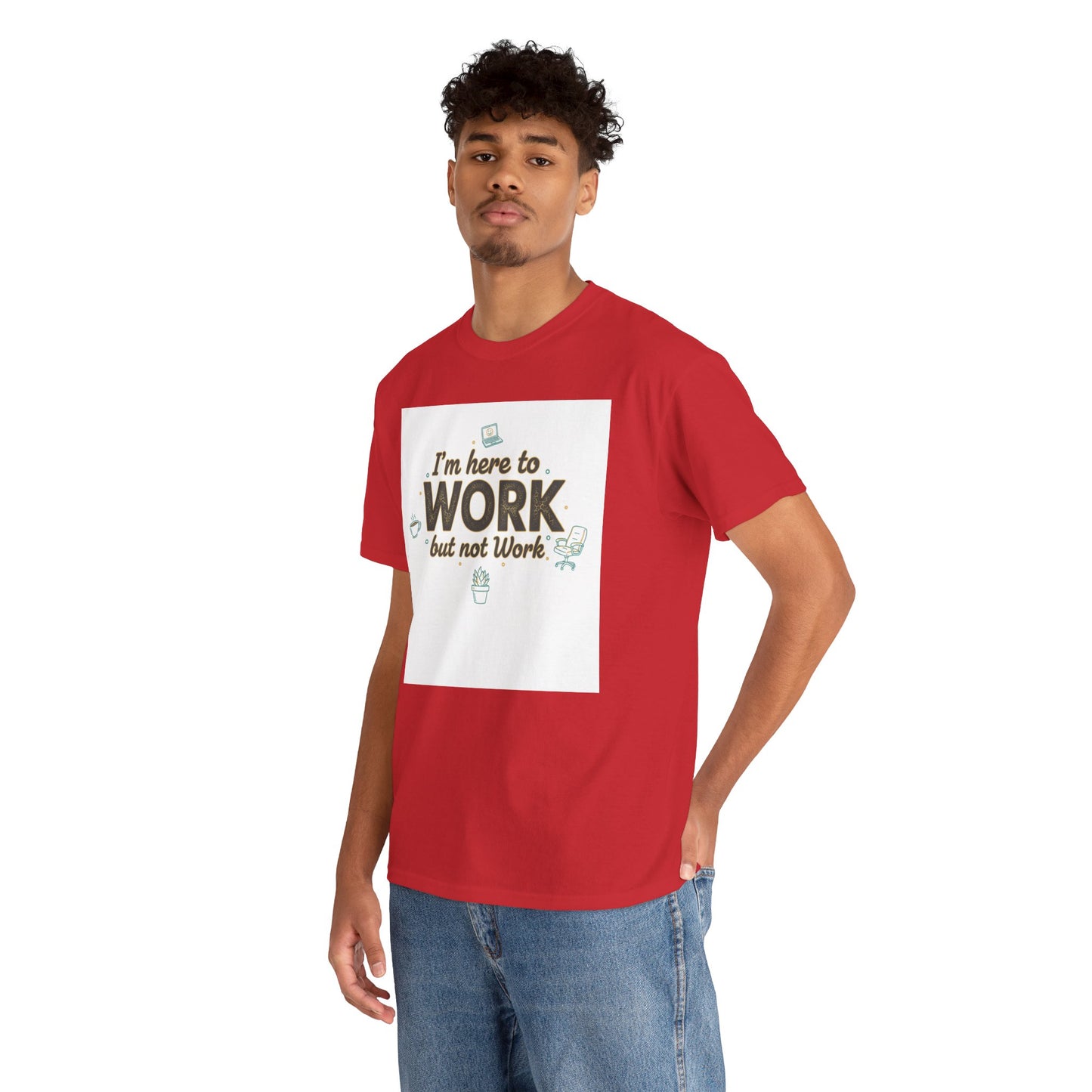 Work From Home Tee — "I'm Here to Work but not Work" Casual Remote Job T‑Shirt