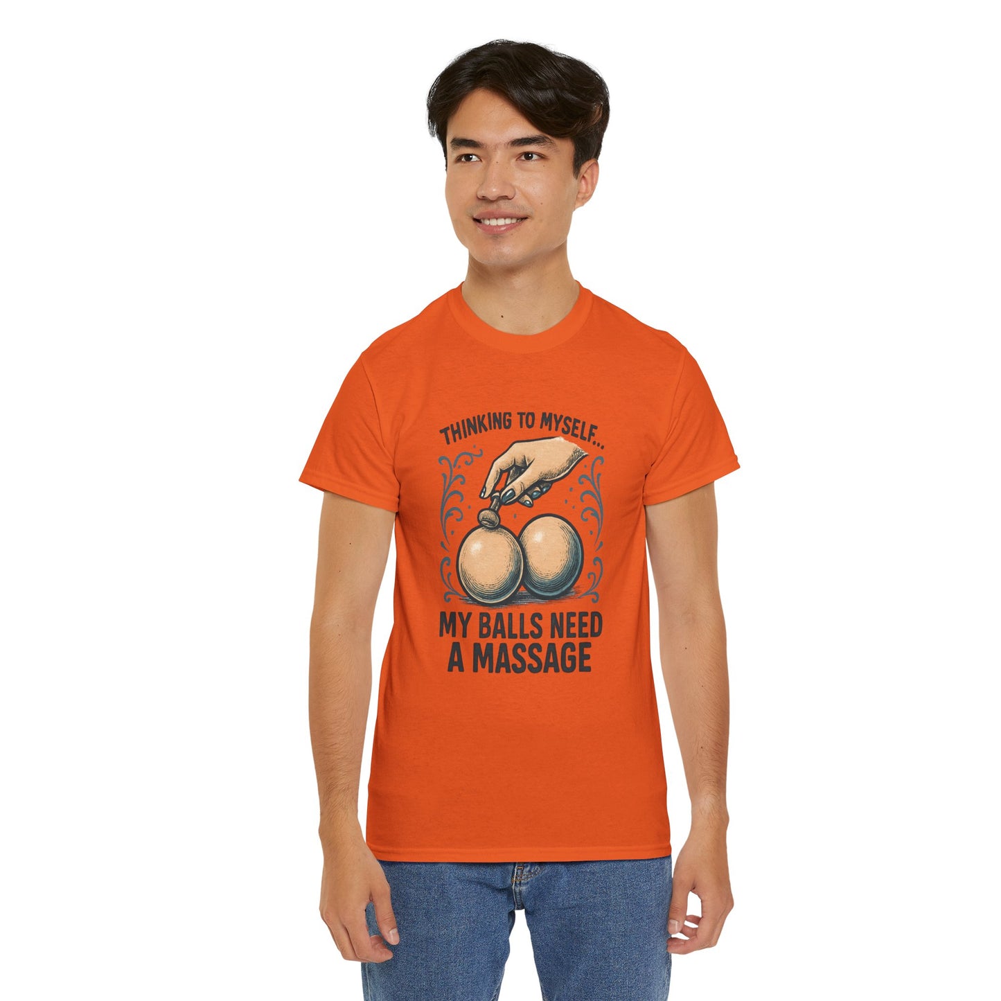 T-Shirt — "Thinking to Myself: My Balls Need a Massage" Funny Novelty Tee