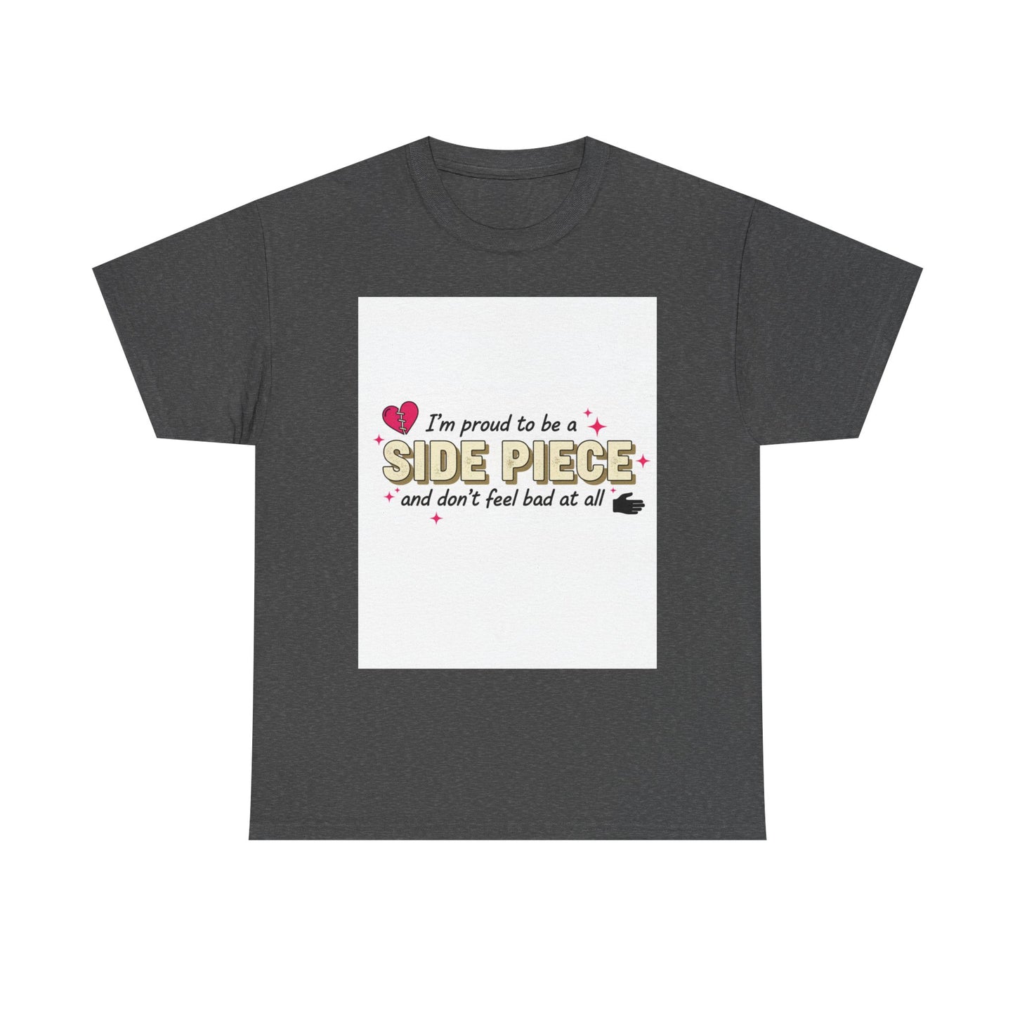 Side Piece Funny Graphic Tee — "I’m Proud to Be a Side Piece and Don’t Feel Bad at All" Printify