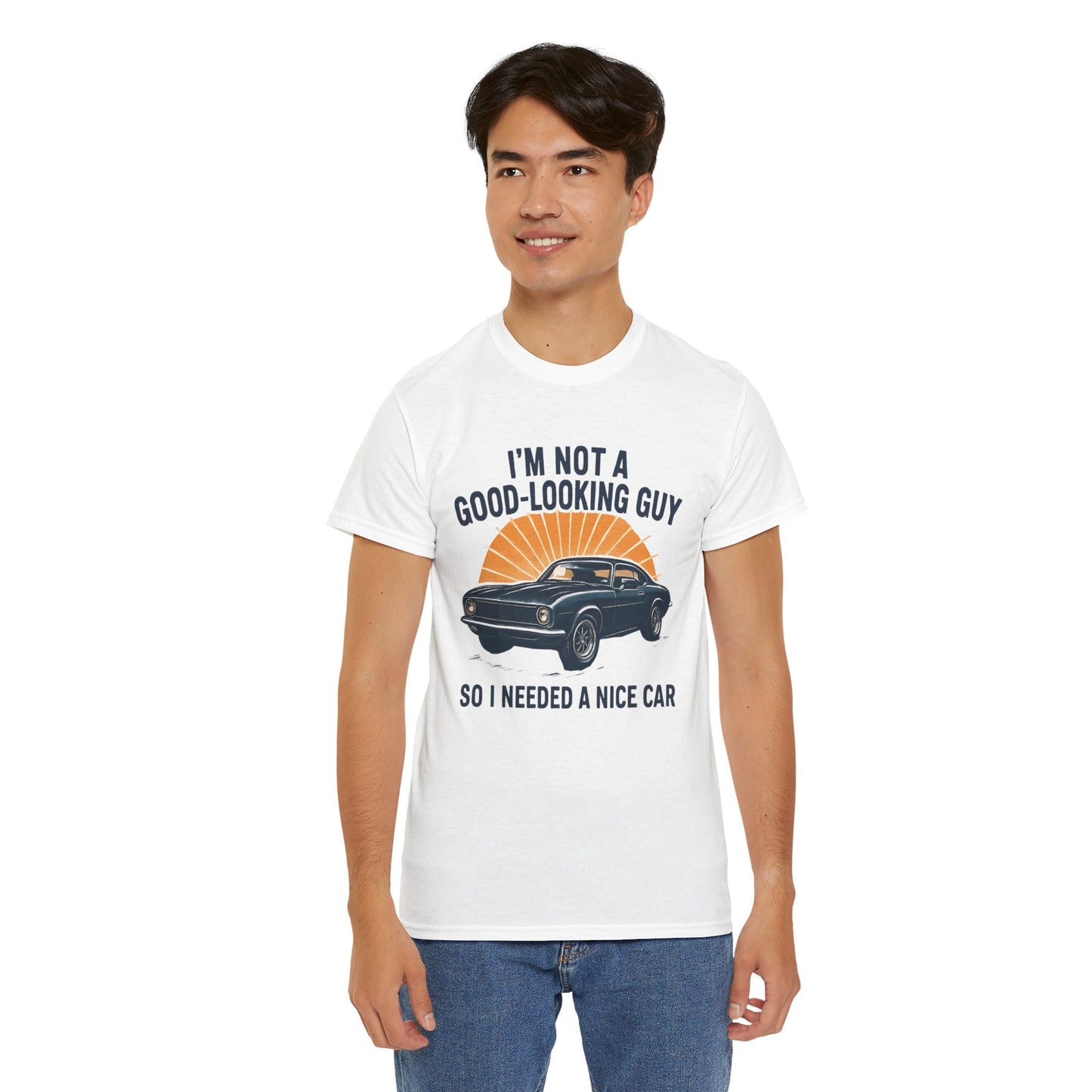 Classic Car Tee - "I'm Not a Good-Looking Guy So I Needed a Nice Car" Vintage Muscle Car T-Shirt