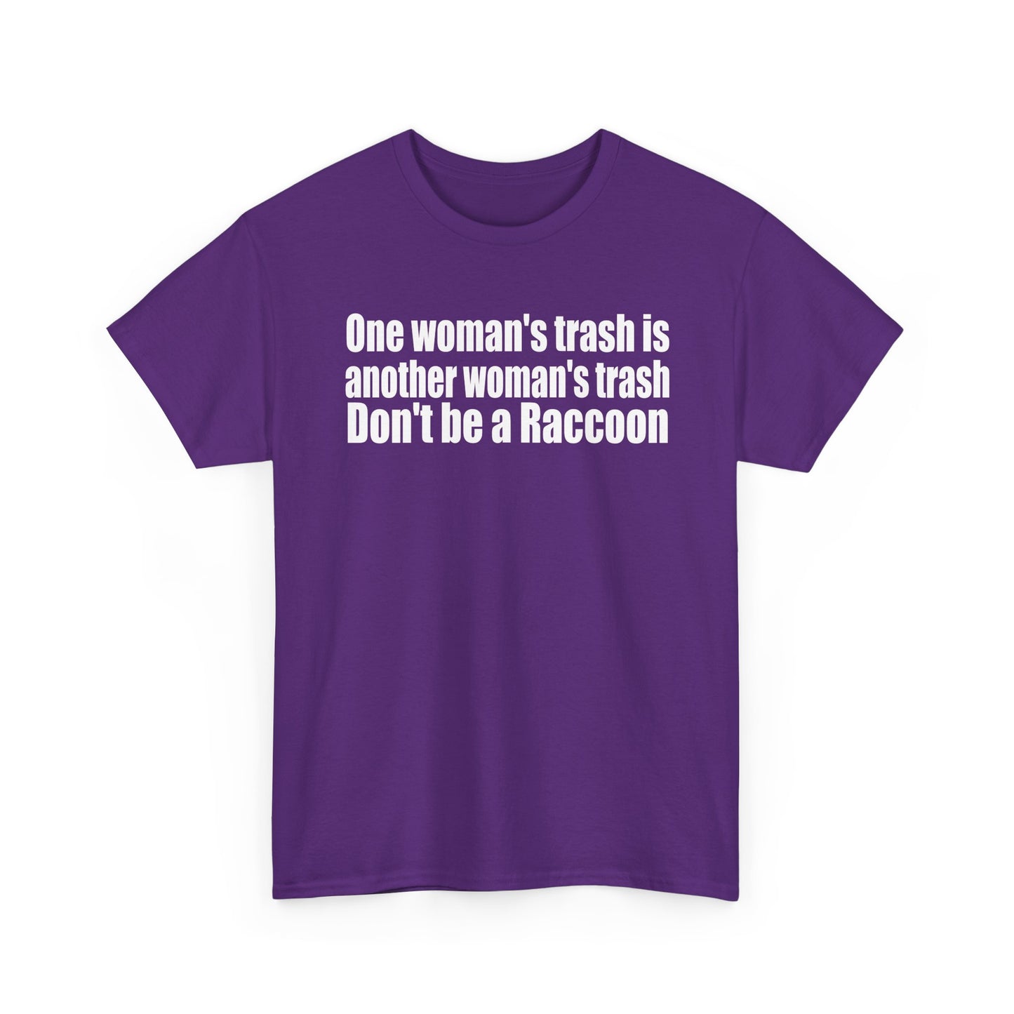T‑Shirt — "One woman’s trash is another woman’s trash. Don’t be a Raccoon" Funny Slogan Tee