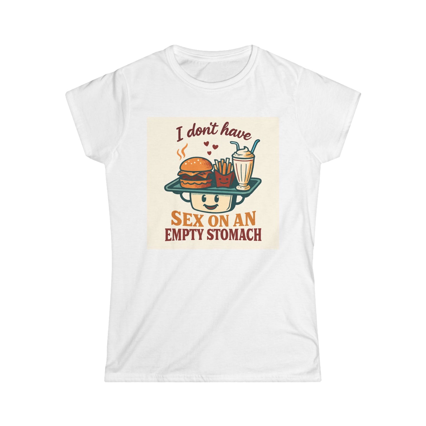 Women's Tee - "I Don't Have Sex on an empty  Stomach" Funny Foodie Graphic Shirt