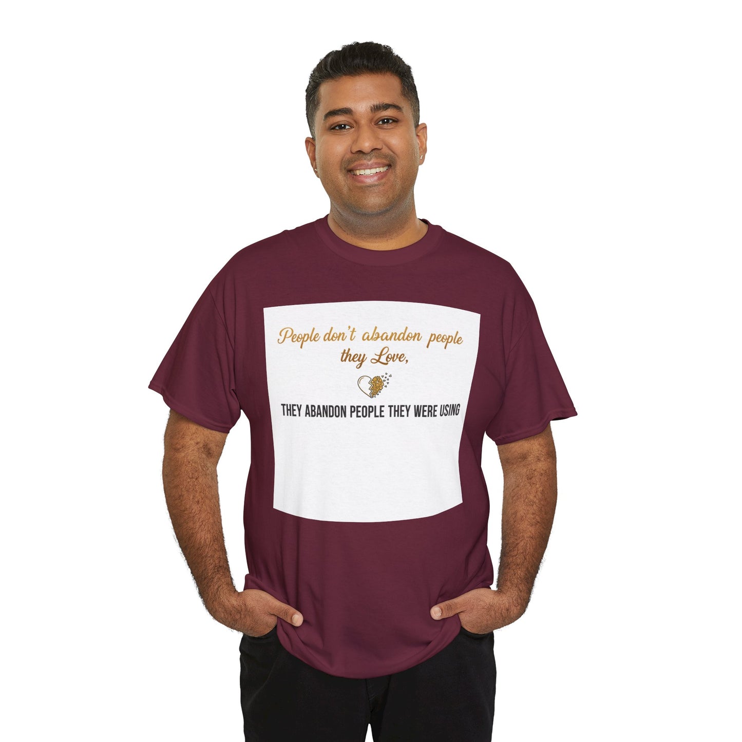 T-Shirt — "People don’t abandon people they love, they abandon people they were using" Inspirational Quote Tee
