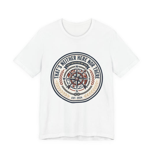 Compass Graphic Tee — "That's Neither Here Nor There" Nautical Adventure T‑Shirt