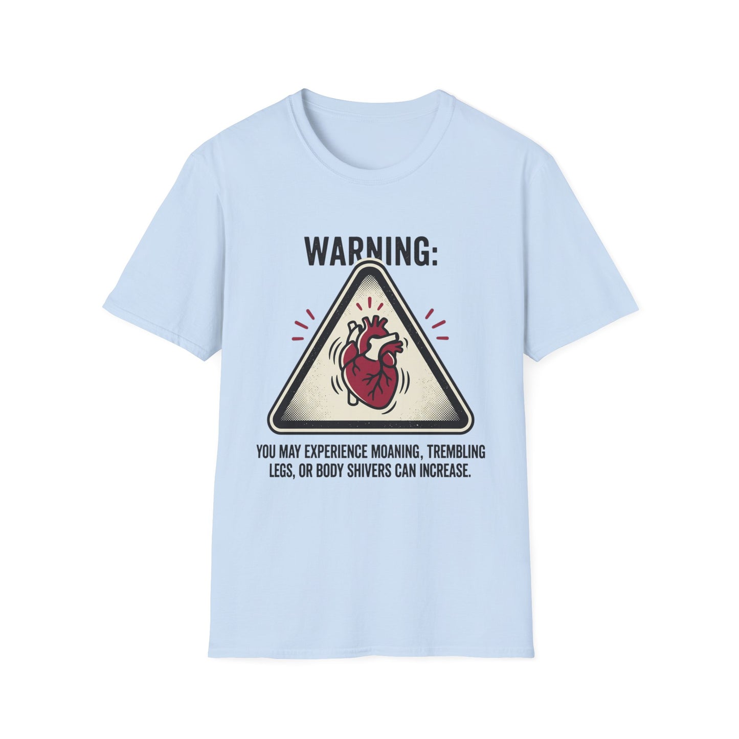 "Warning: You May Experience Moaning, Trembling Legs, Or Body Shivers Can Increase" Graphic Tee