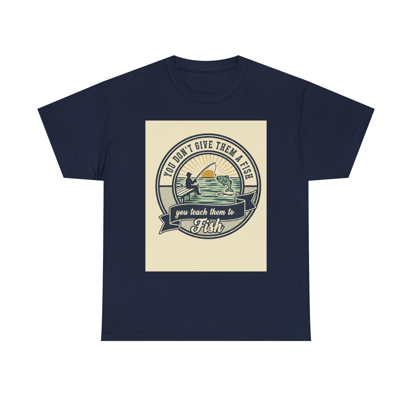 Fishing Vintage Badge T-Shirt — "You Don’t Give Them a Fish, You Teach Them to Fish" Graphic Tee