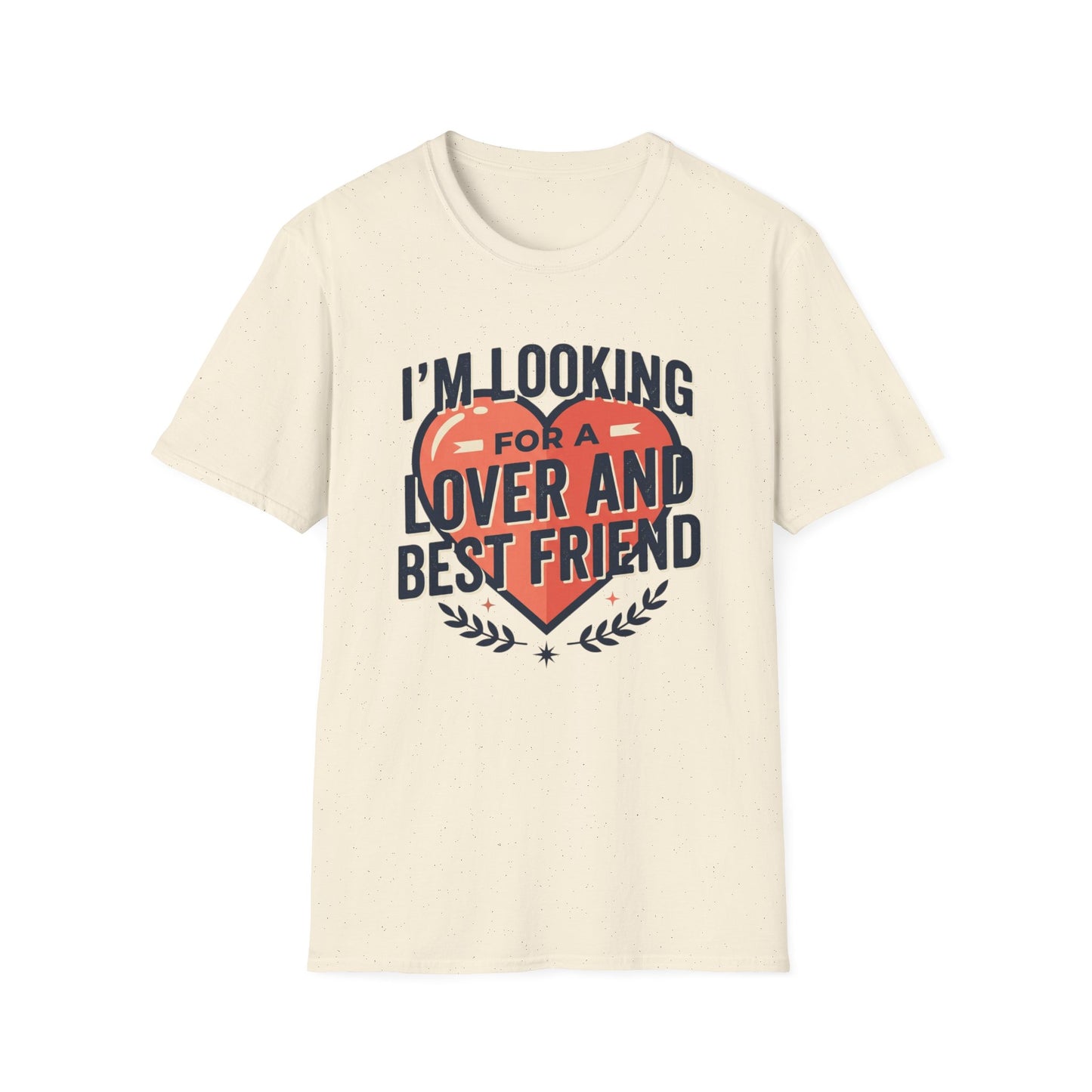 I'm Looking for a Lover and Best Friend T-Shirt