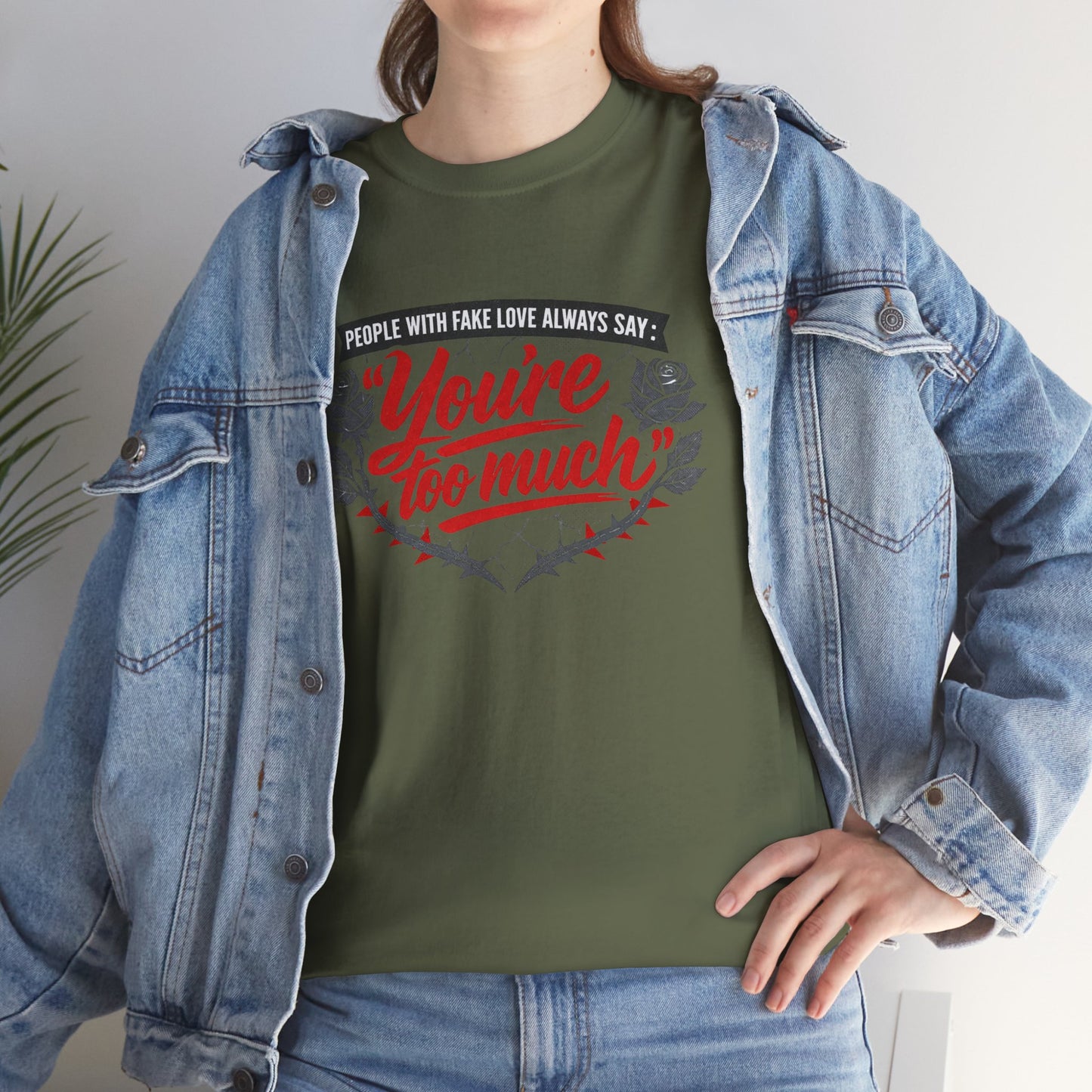 You’re Too Much" Graphic Tee — Vintage Rose Love Quote T-Shirt