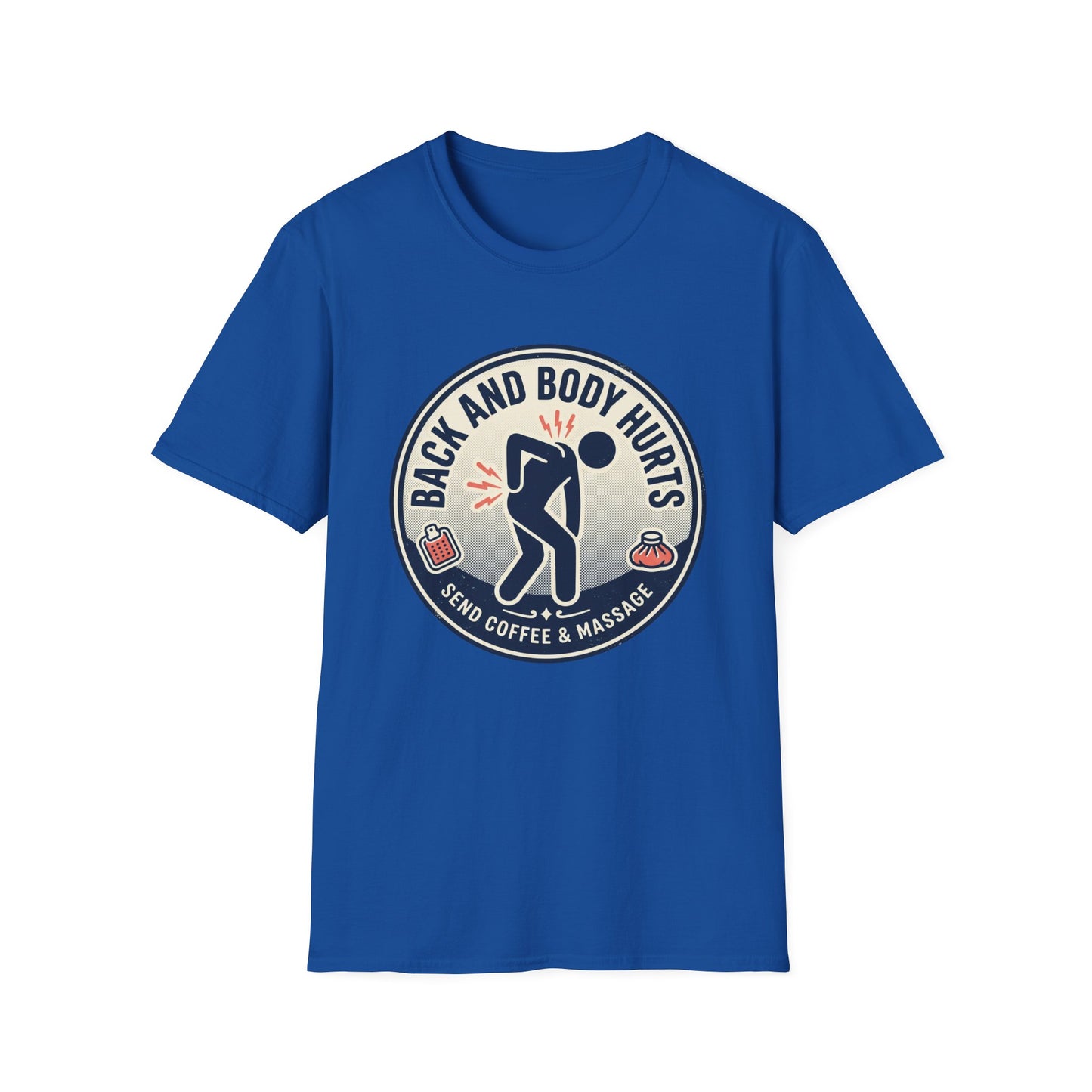 Back and Body Hurts T-Shirt – Funny Pain Relief Graphic Tee (Send Coffee & Massage)