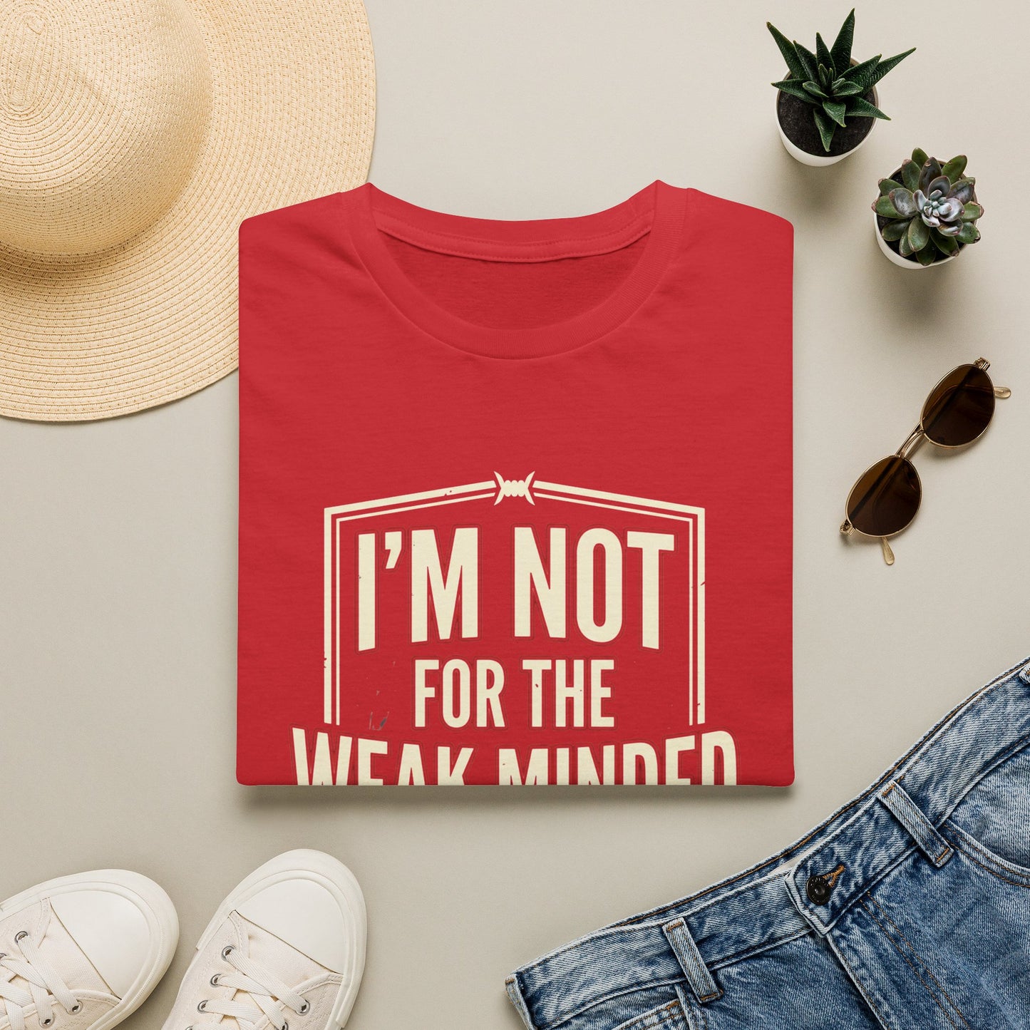 I’m Not For the Weak-Minded T-Shirt — Bold Motivational Graphic Tee