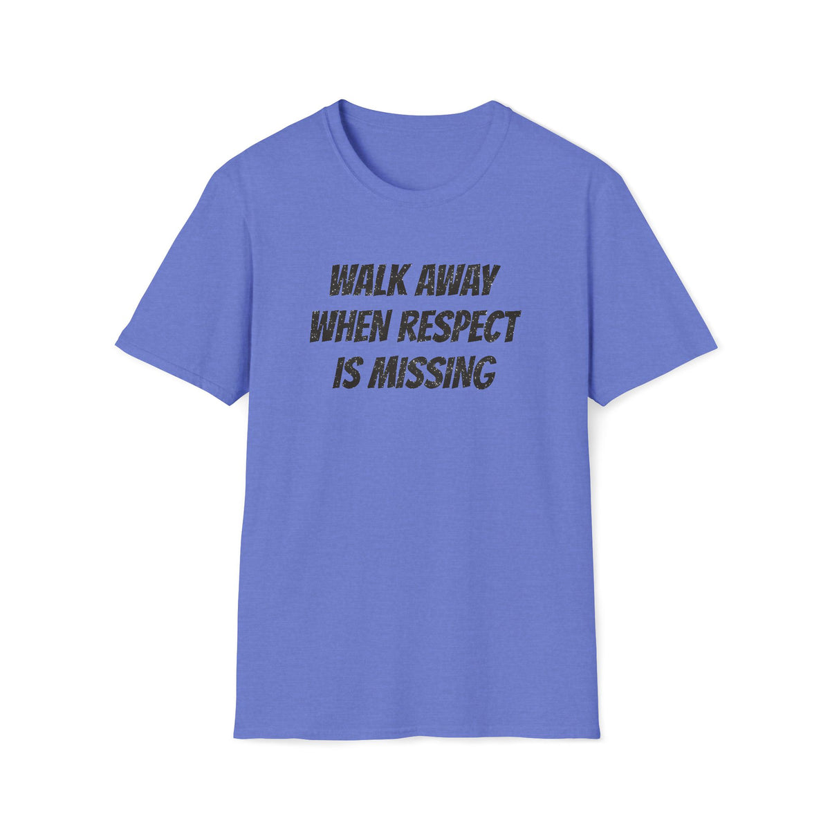 Walk Away When Respect Is Missing T-Shirt