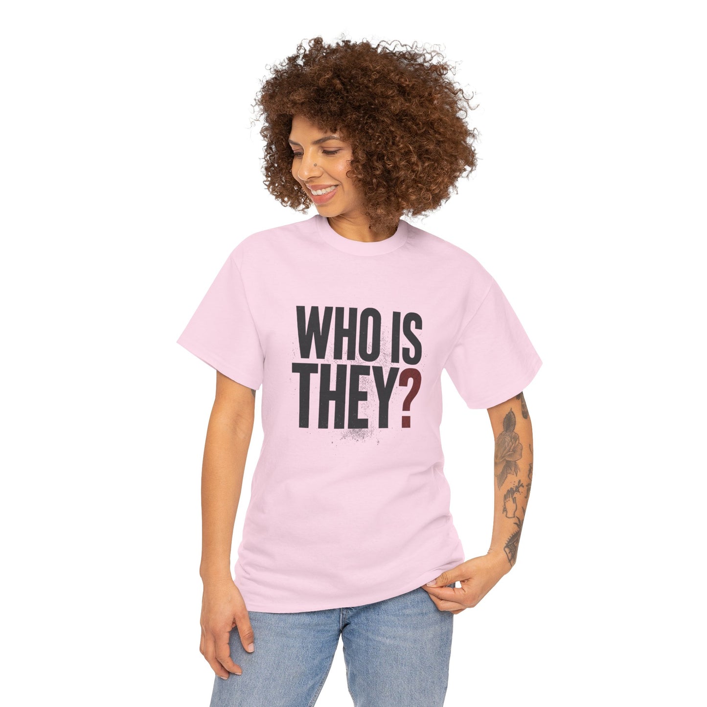 Who Is They? Graphic Tee — Bold Question Mark Statement T-Shirt