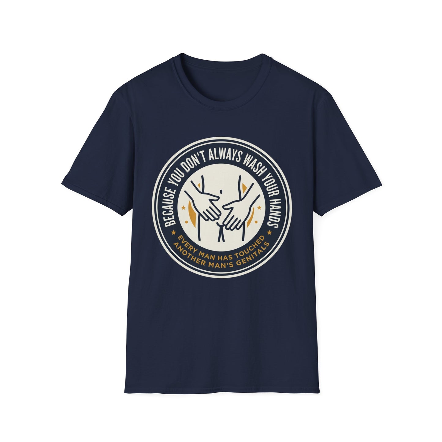"Because You Don't Always Wash Your Hands" Graphic Tee (Handwashing Reminder)