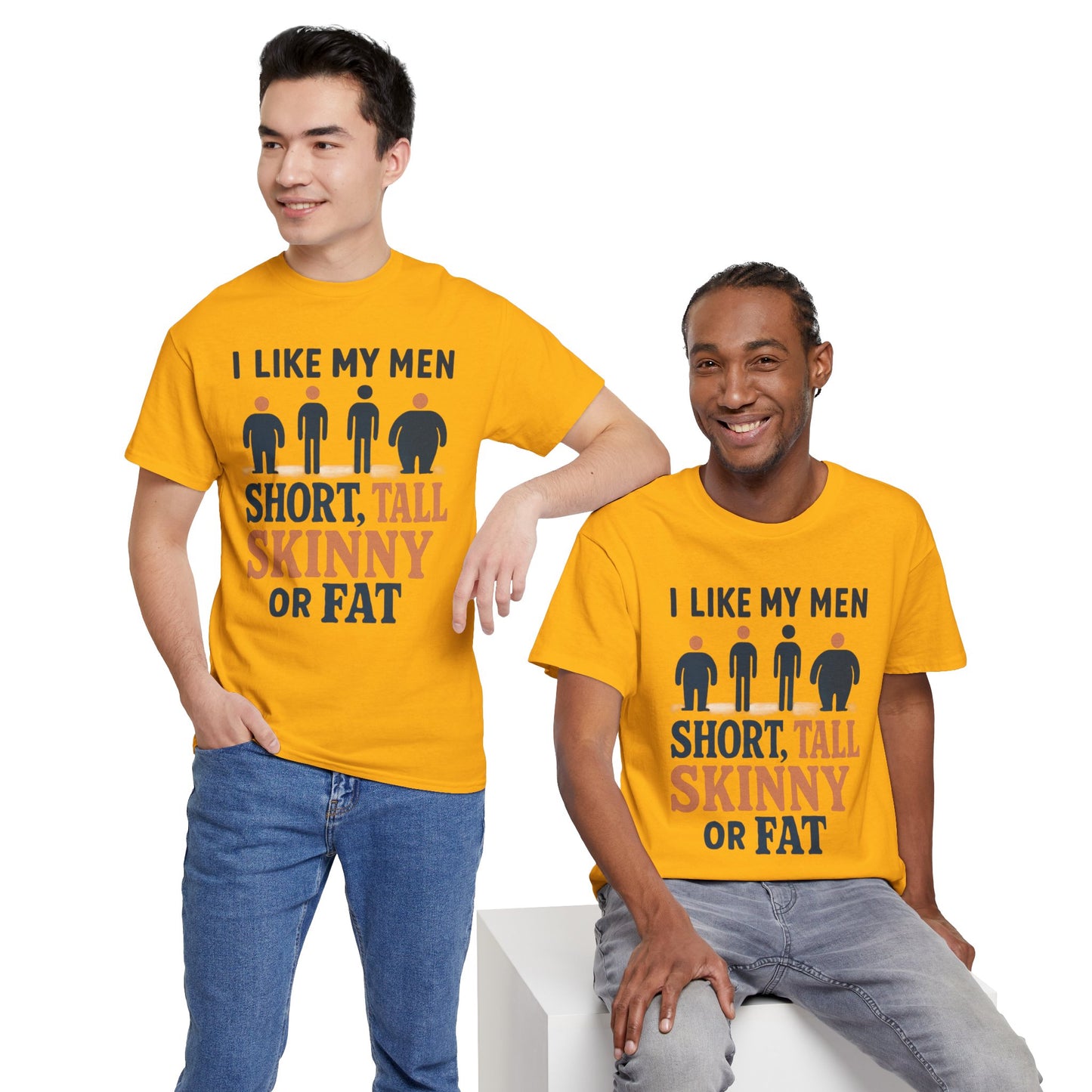T-Shirt — "I Like My Men: Short, Tall, Skinny or Fat" Funny Graphic Tee