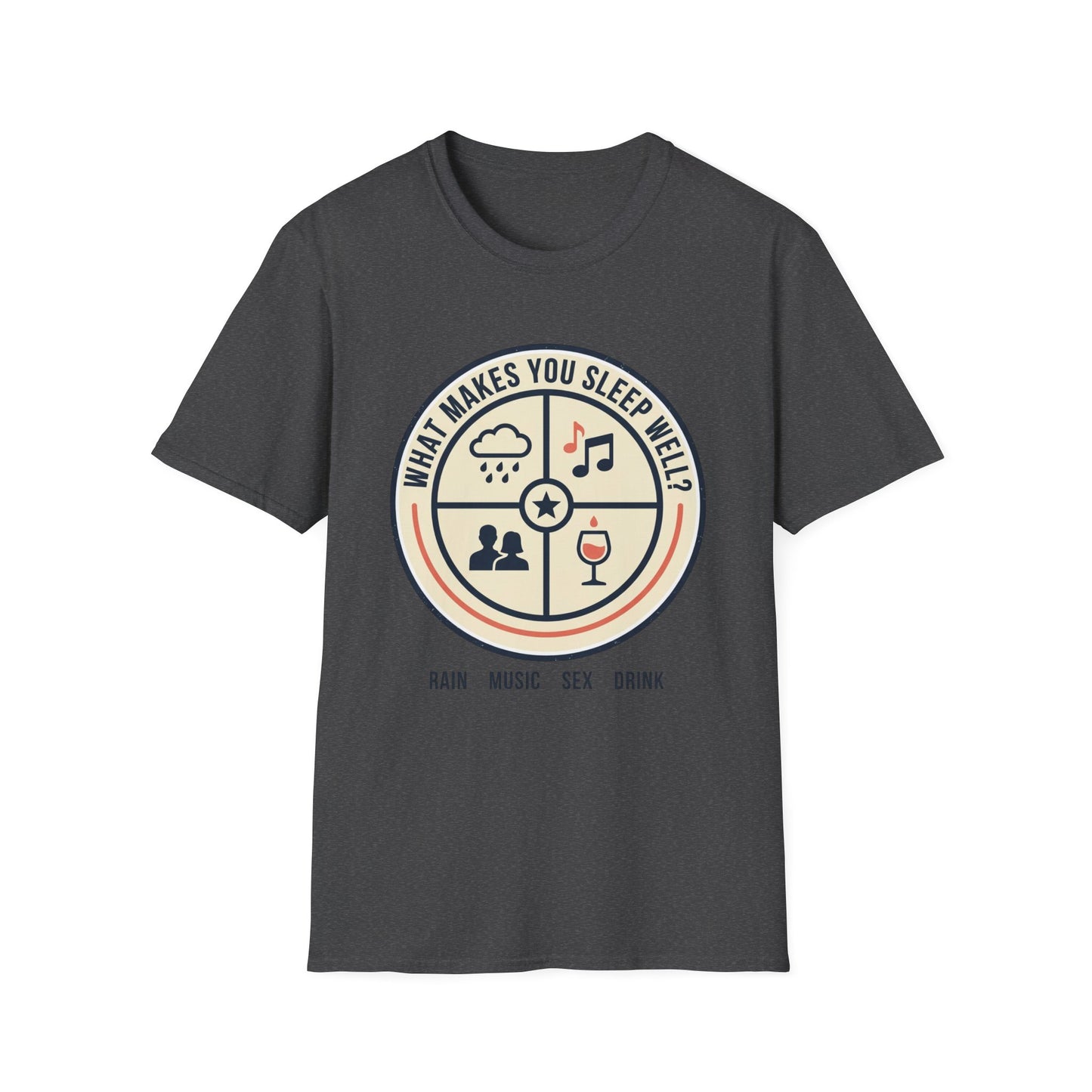 "What Makes You Sleep Well?" Rain, Music, Sex, Drink Graphic-Sleep Essentials T‑Shirt