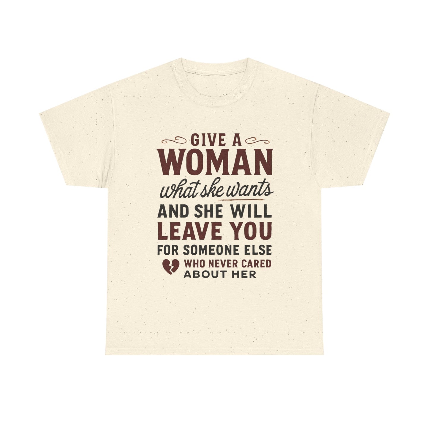 T-Shirt — "Give a Woman What She Wants" Funny Relationship Quote Tee Printify