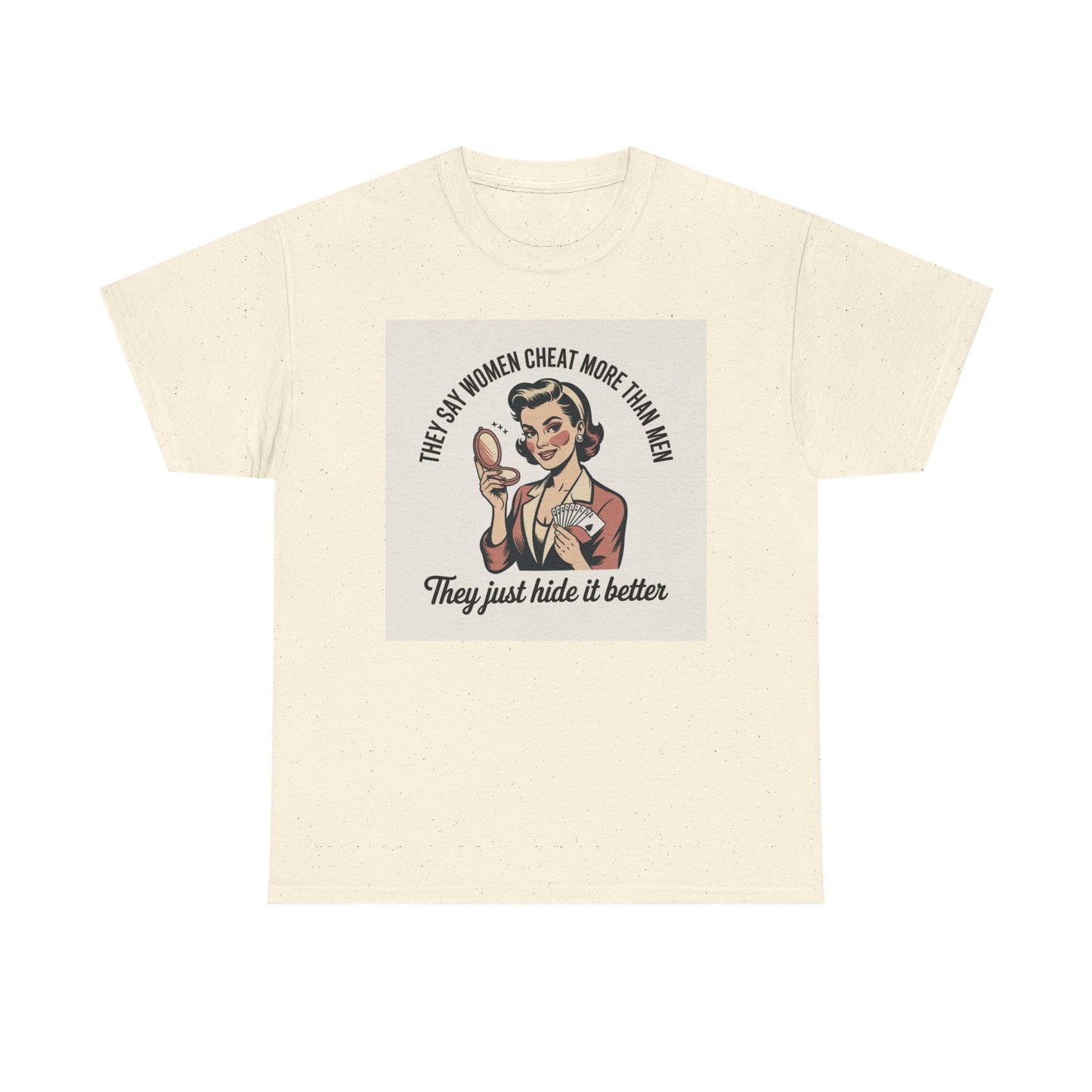 Vintage Pinup Tee — "They Say Women Cheat More Than Men — They Just Hide It Better" Printify