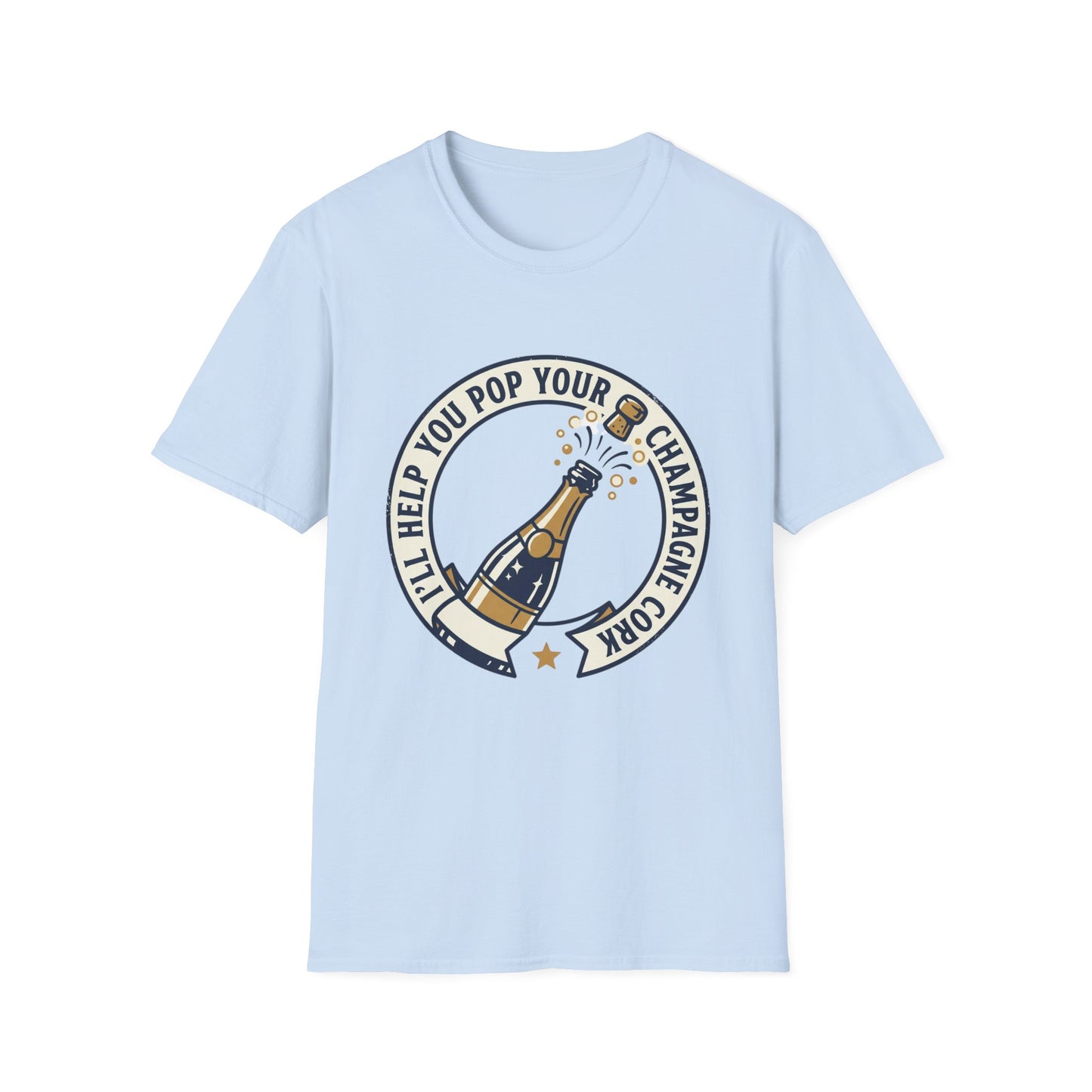 Champagne Cork Pop T-Shirt – "I’ll Help You Pop Your Champagne Cork" Celebration Tee