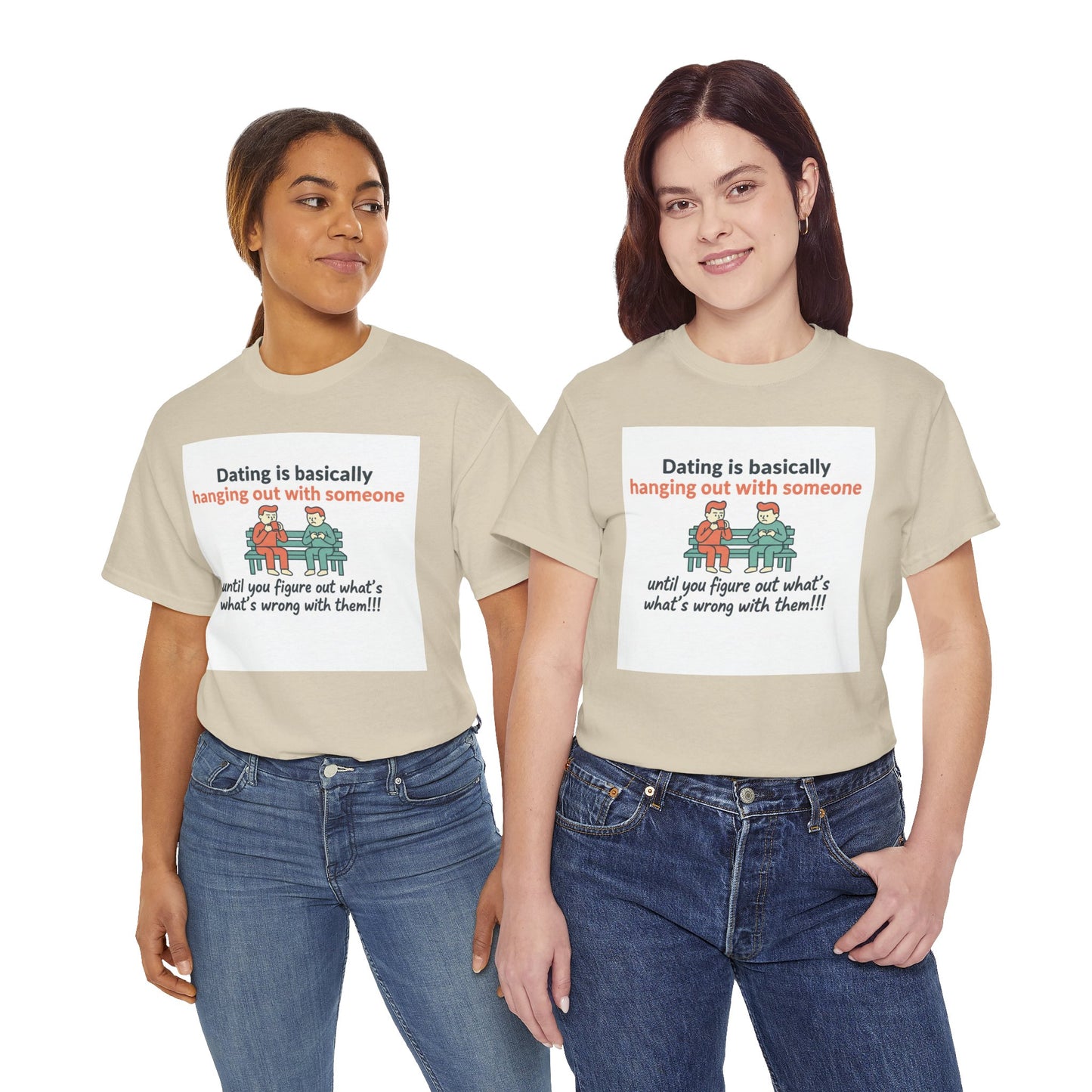 Dating Humor T‑Shirt — "Dating is basically hanging out with someone… until you figure out what's wrong with them!"