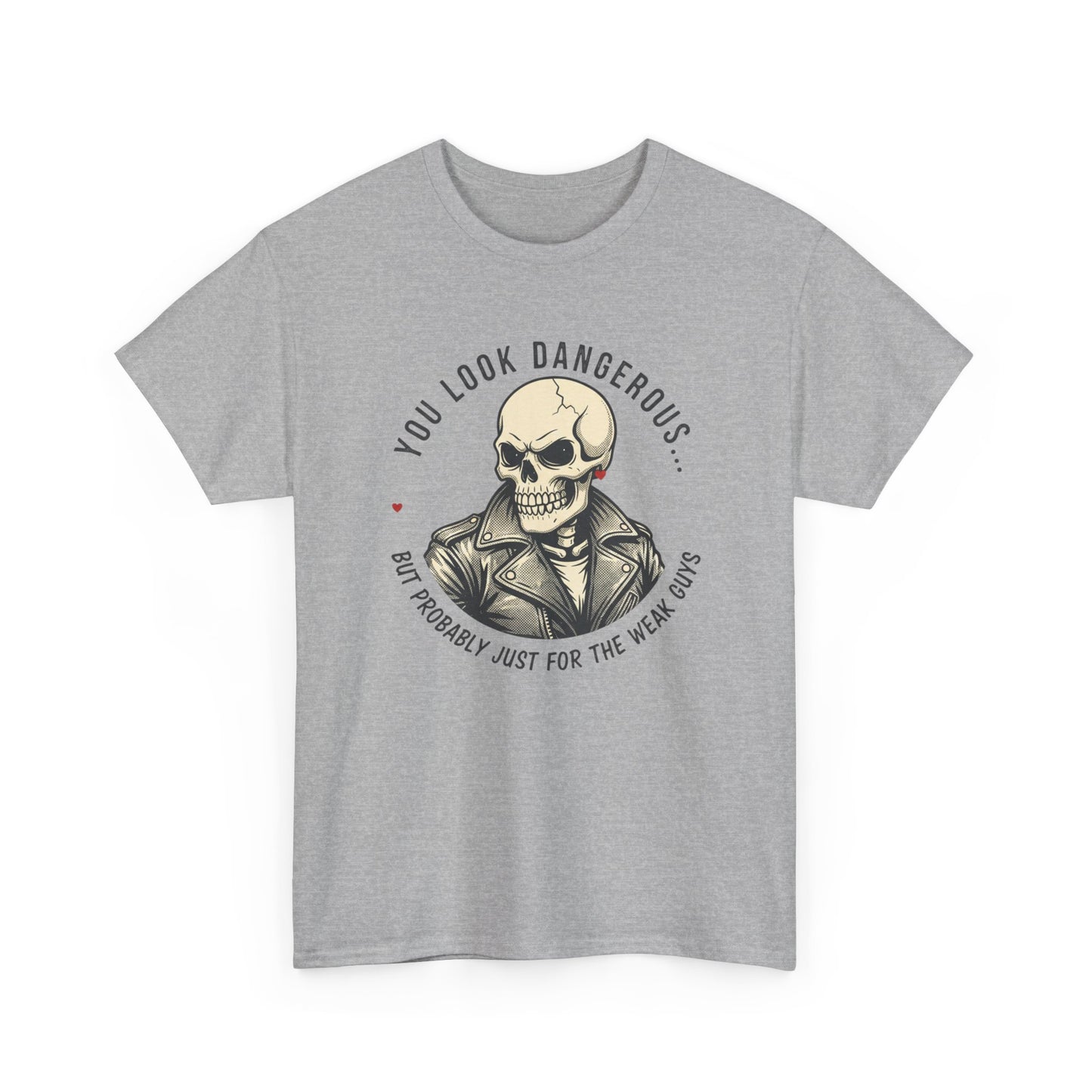 Skull Jacket Tee — “You Look Dangerous (Not Probably Just for the Weak Ones)” Graphic T-Shirt Printify
