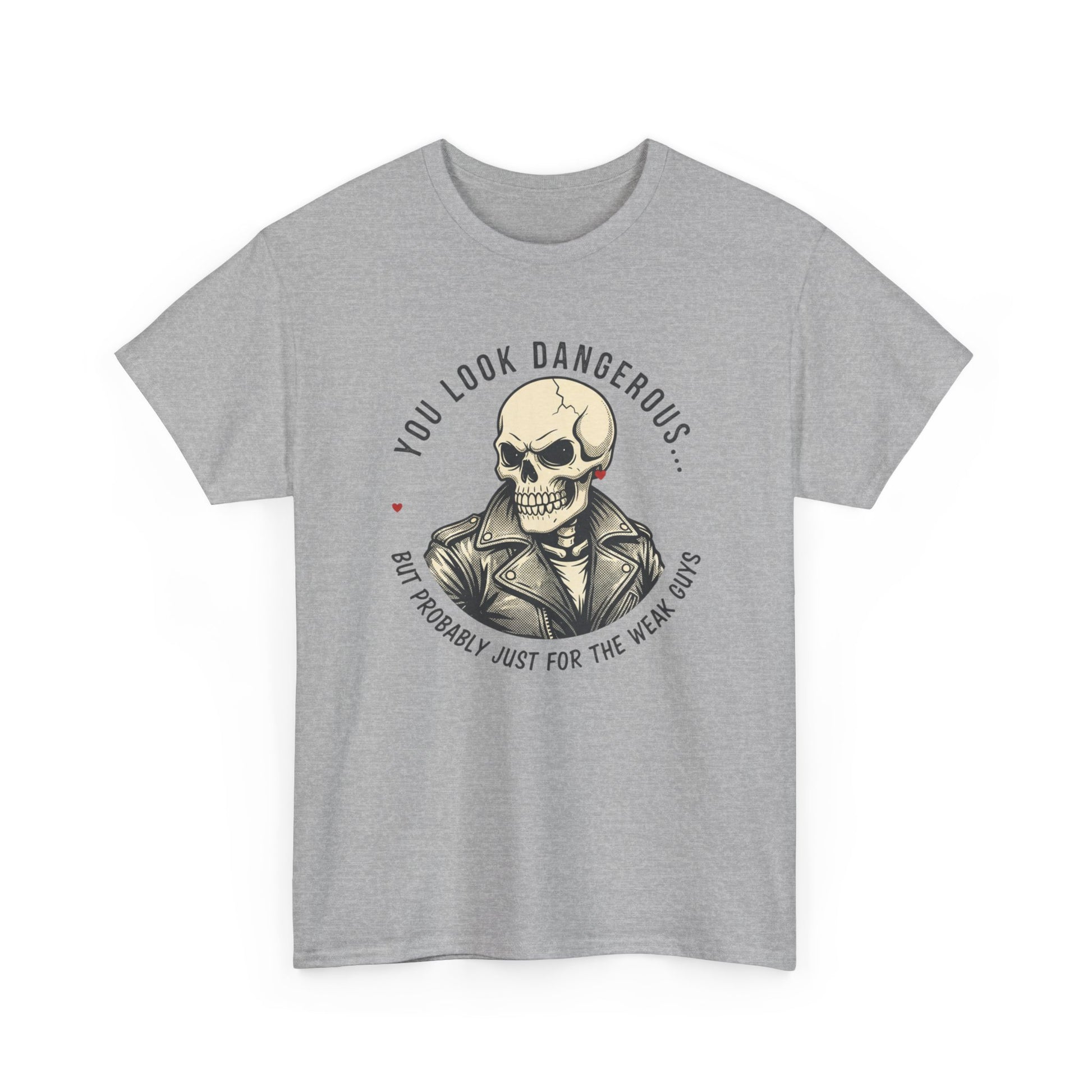 Skull Jacket Tee — “You Look Dangerous (Not Probably Just for the Weak Ones)” Graphic T-Shirt Printify