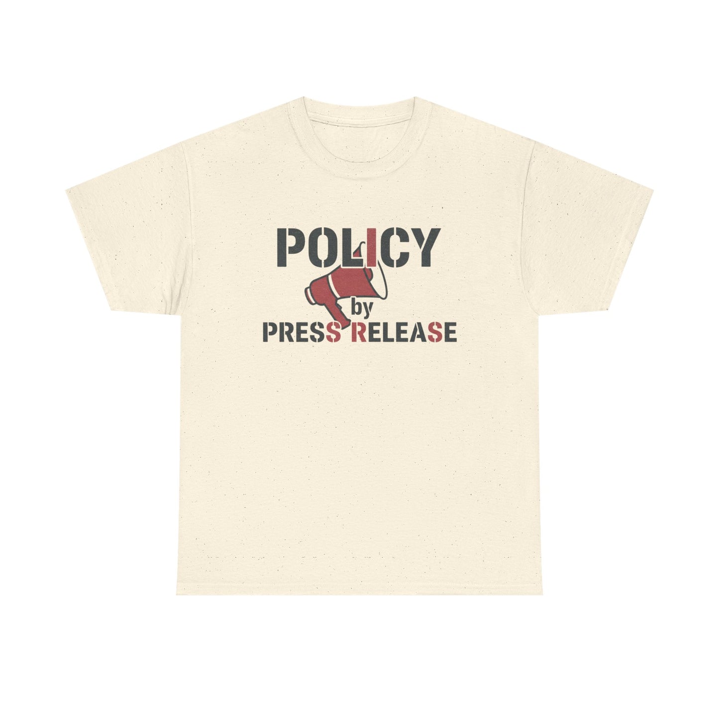 Policy by Press Release Tee — Political Satire Graphic T‑Shirt Printify