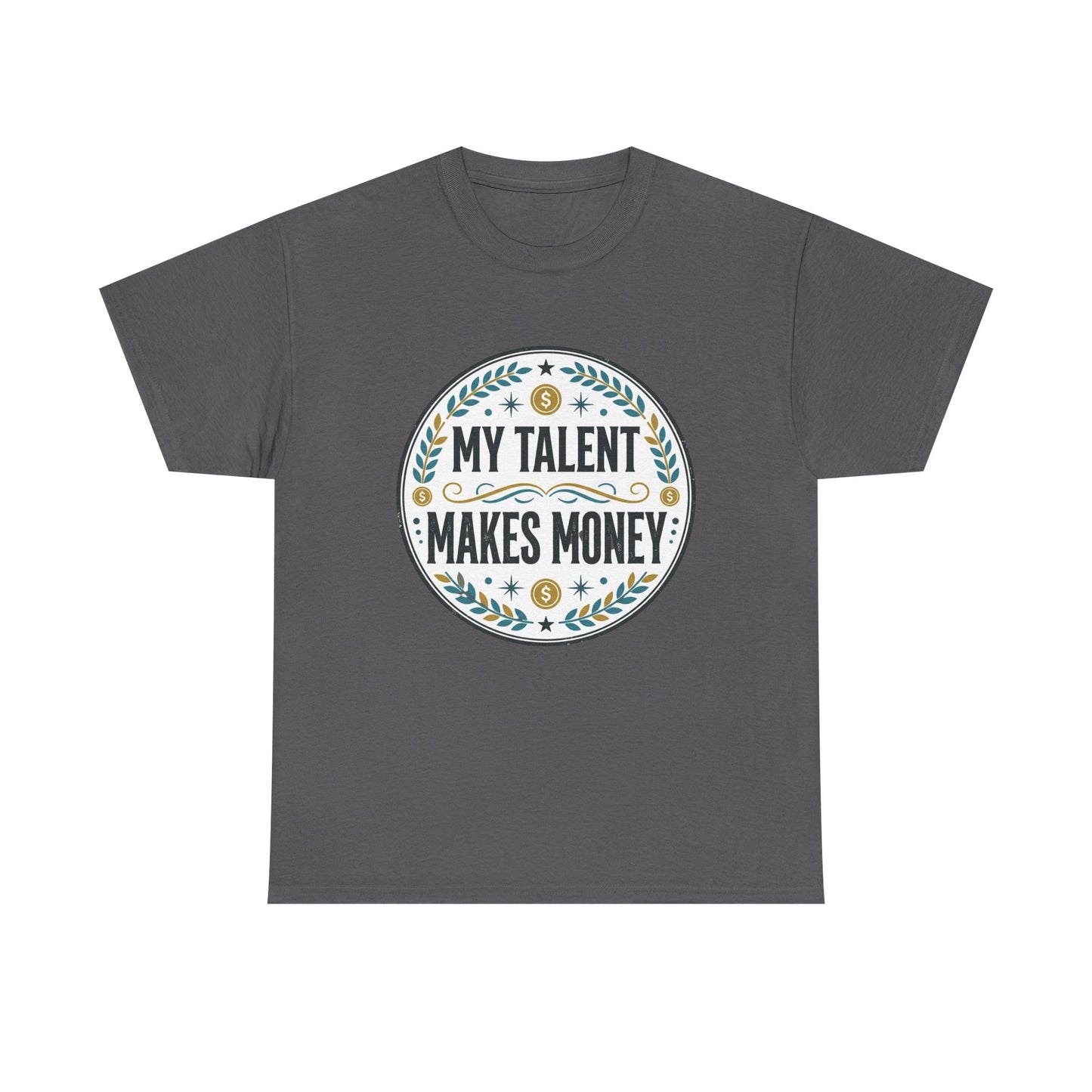 My Talent Makes Money T-Shirt — Inspirational Hustle Graphic Tee Printify