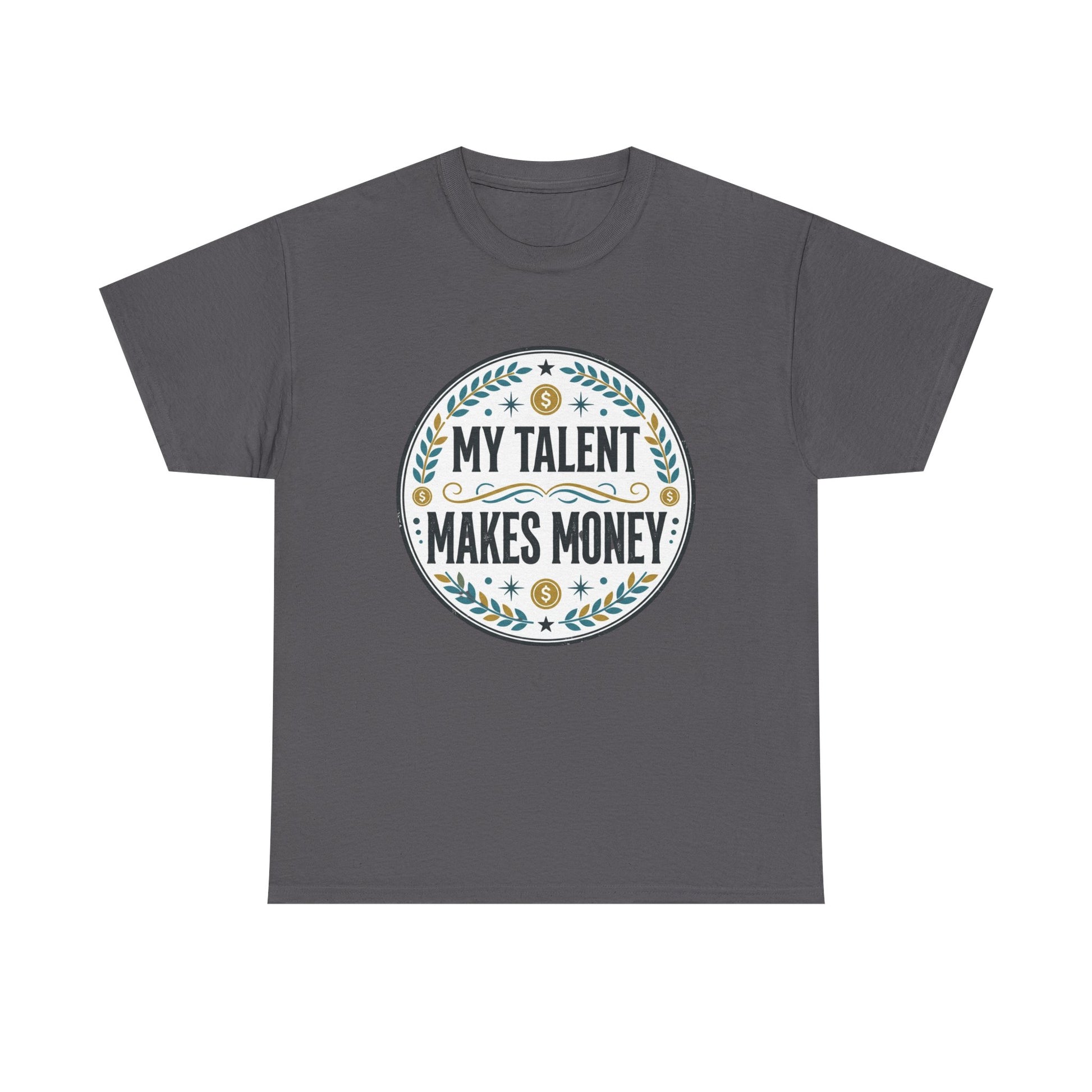 My Talent Makes Money T-Shirt — Inspirational Hustle Graphic Tee Printify