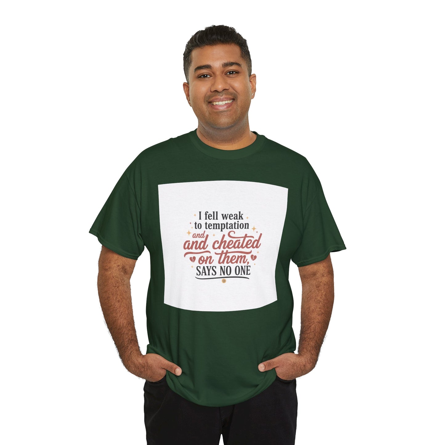 Funny Relationship Quote T-Shirt — “I fell weak to temptation and cheated on them” Graphic Tee Printify