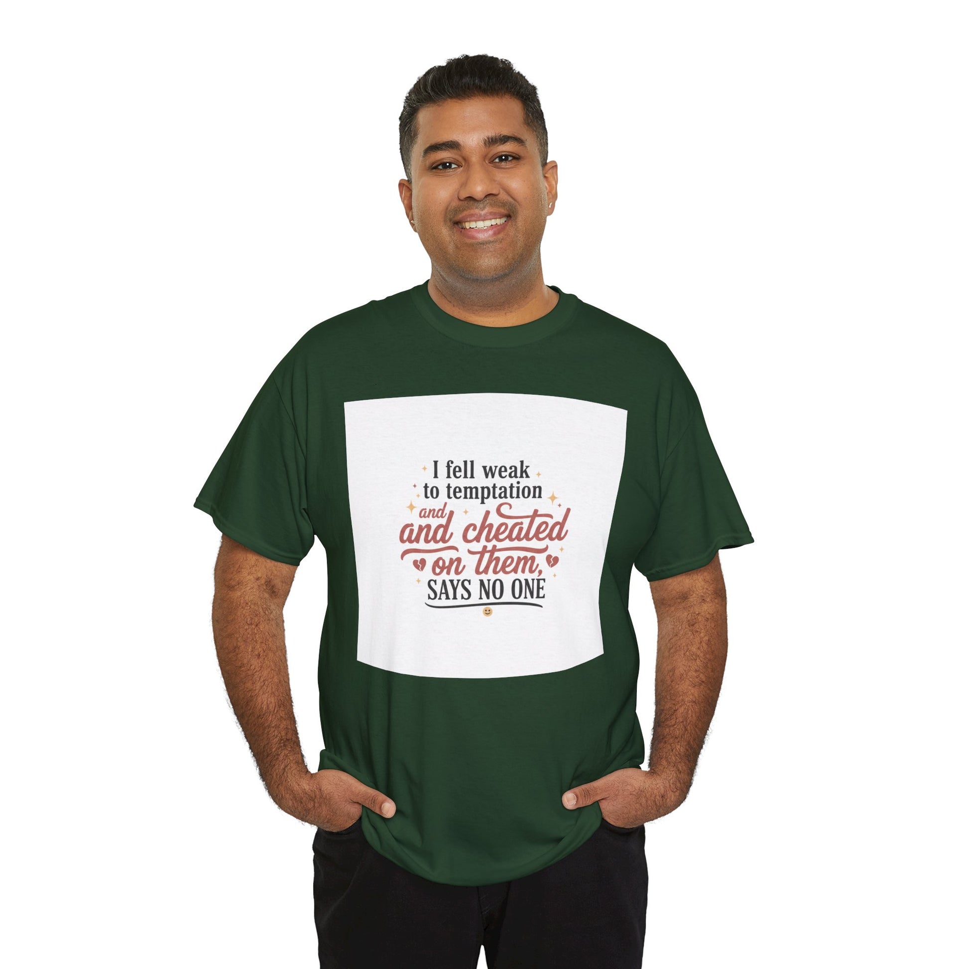 Funny Relationship Quote T-Shirt — “I fell weak to temptation and cheated on them” Graphic Tee Printify