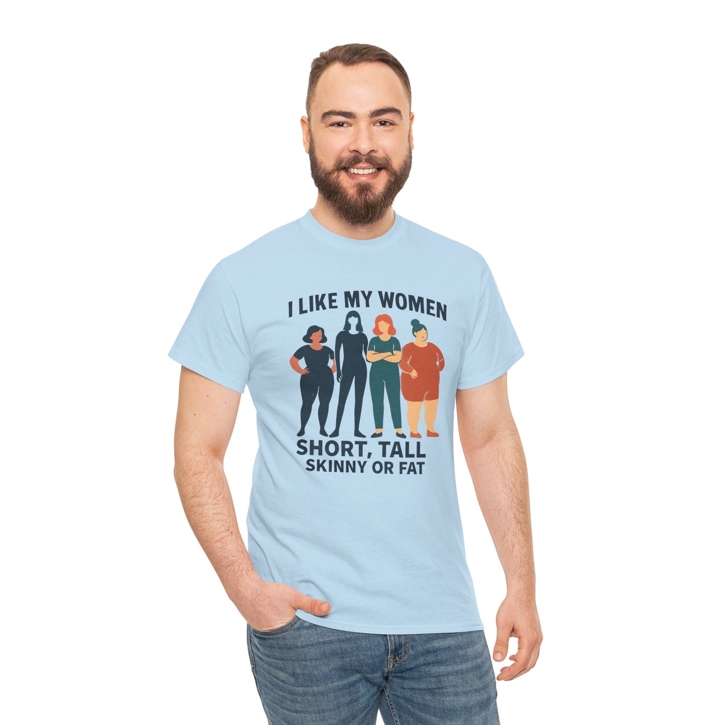 I Like My Women Tee —  Inclusive Graphic T-Shirt (Short, Tall, Skinny or Fat)