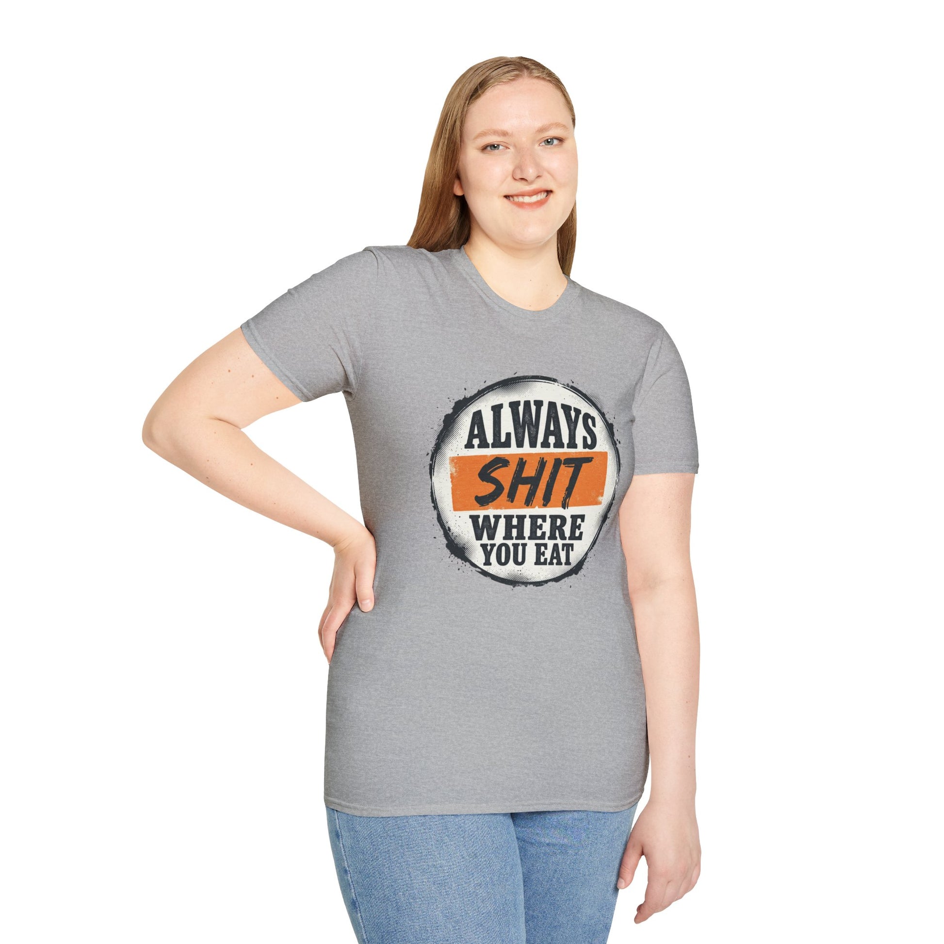 T-Shirt — Funny "Always Shit Where You Eat" Graphic Tee Printify
