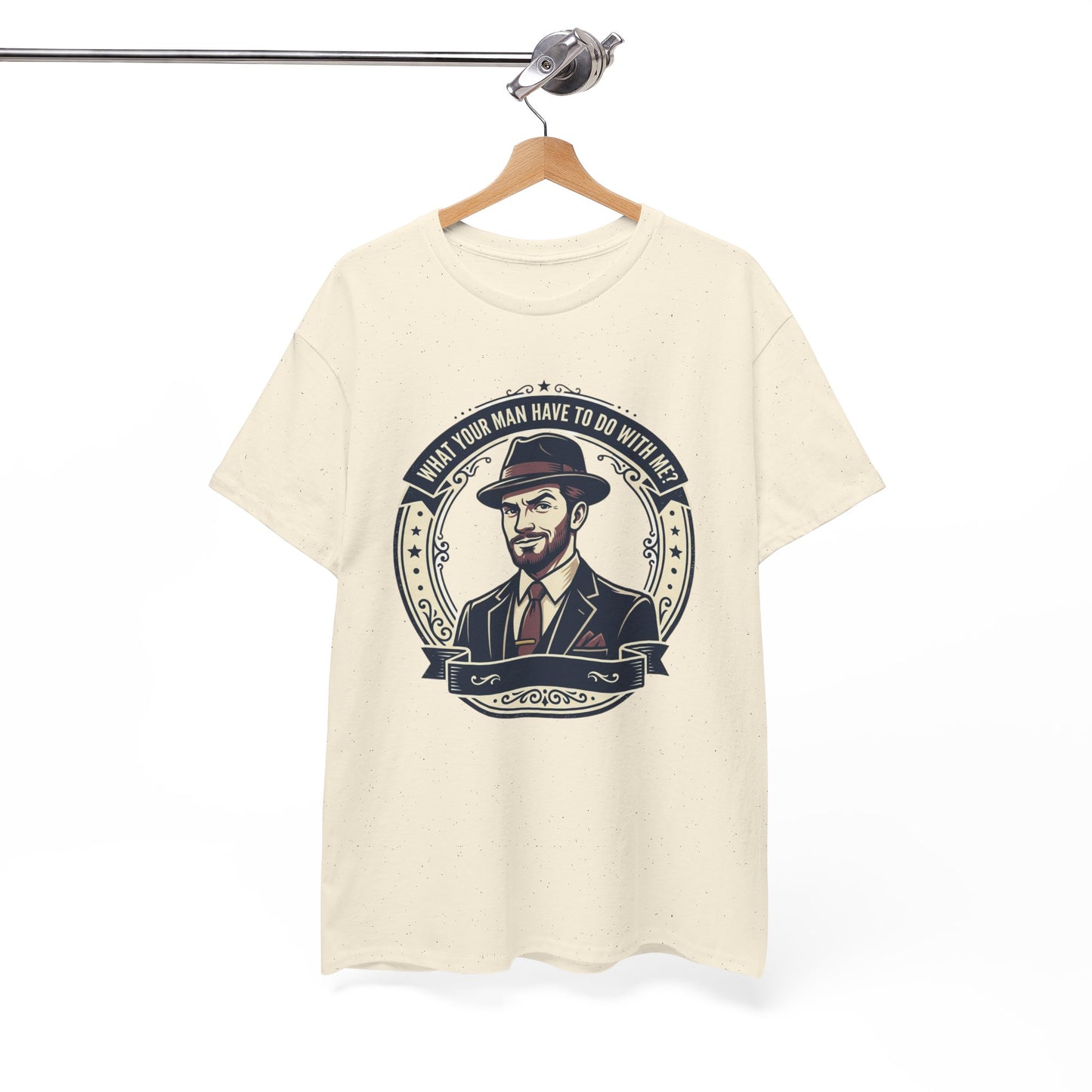 "WHAT YOUR MAN HAVE TO DO WITH ME" T-Shirt — Sassy Graphic Tee