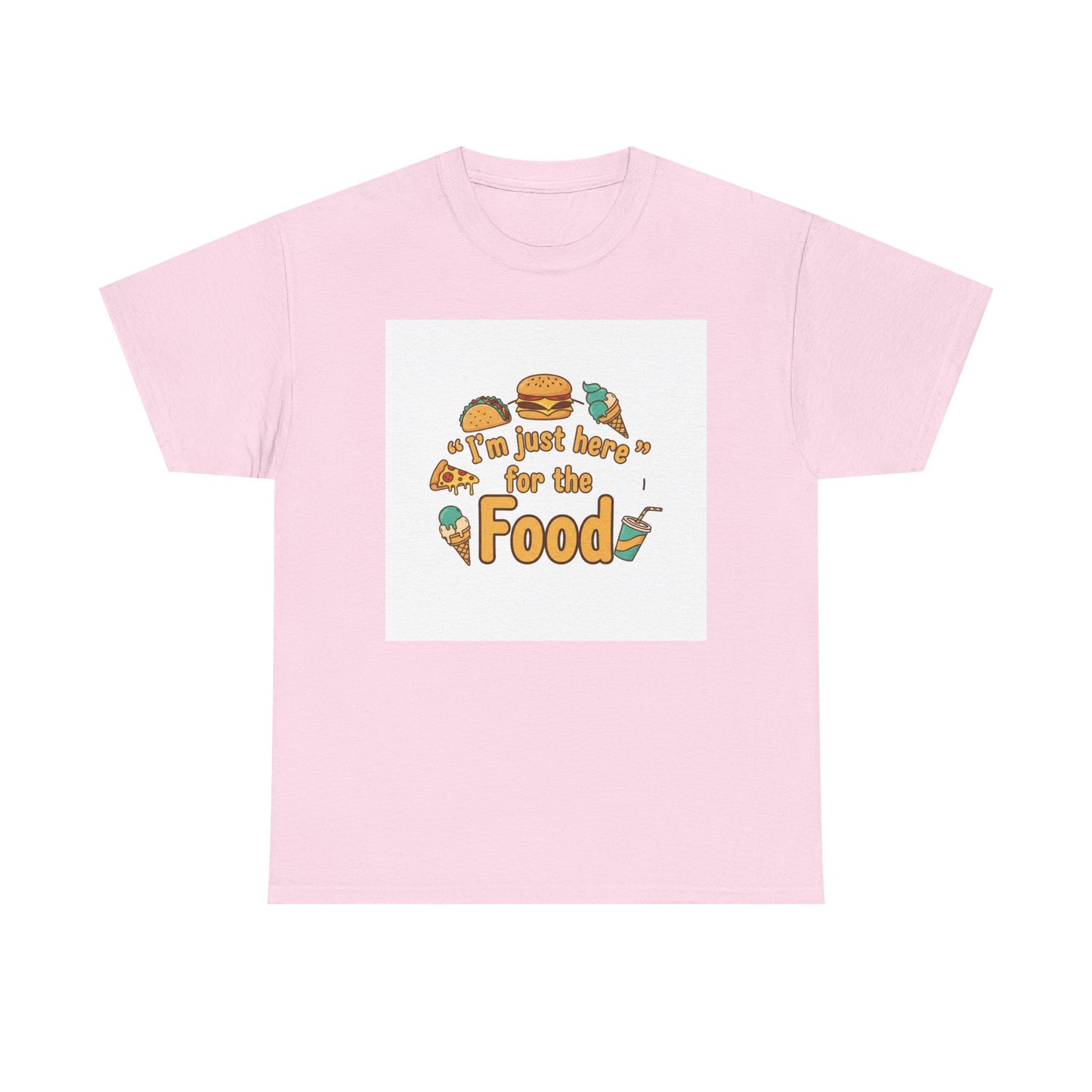 I'm Just Here for the Food T‑Shirt — Funny Foodie Graphic Tee