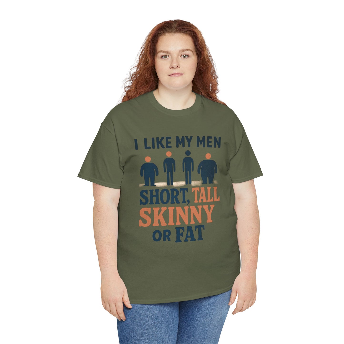 T-Shirt — "I Like My Men: Short, Tall, Skinny or Fat" Funny Graphic Tee