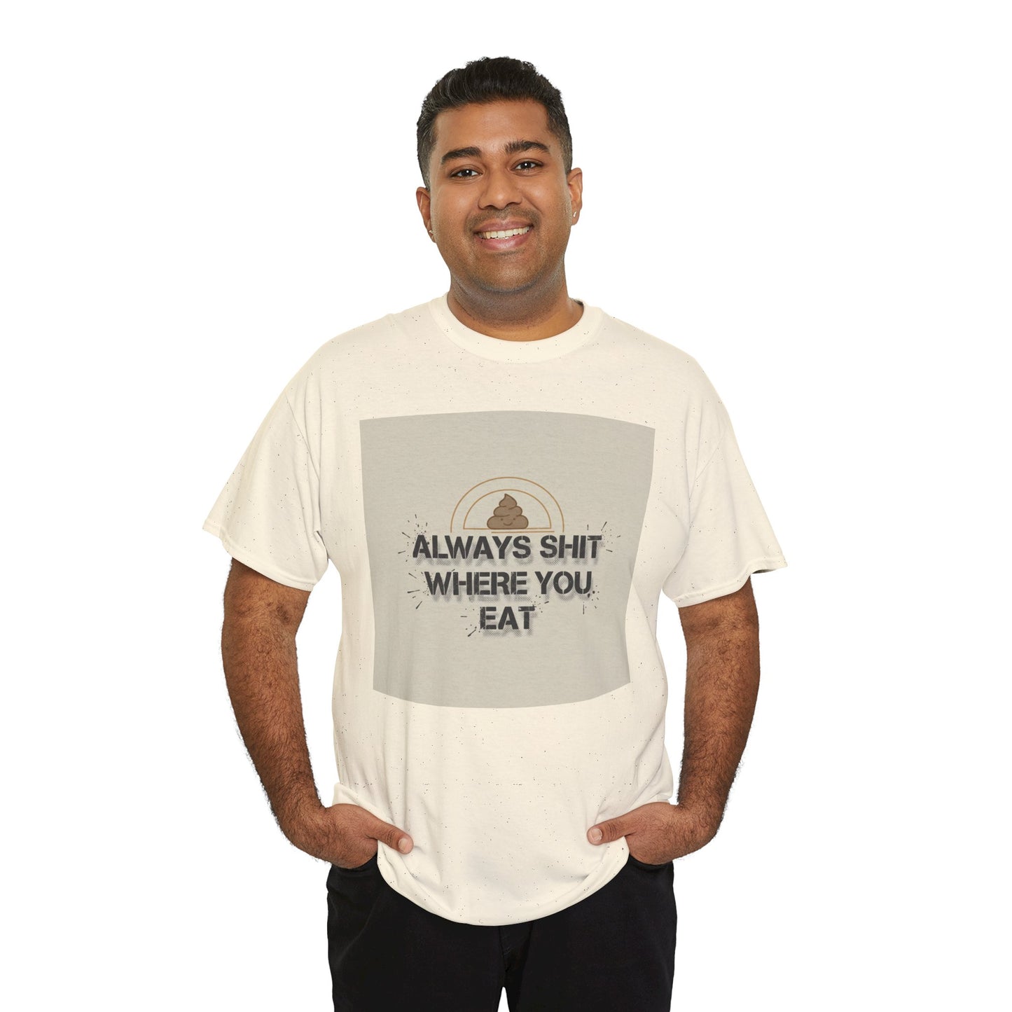 T-Shirt — "Always Shit Where You Eat" Vintage Graphic Tee Printify