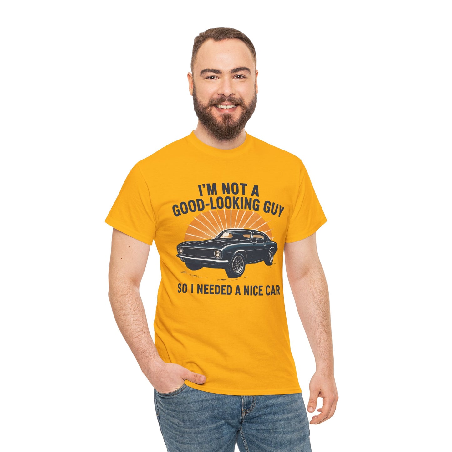 Classic Car Tee - "I'm Not a Good-Looking Guy So I Needed a Nice Car" Vintage Muscle Car T-Shirt