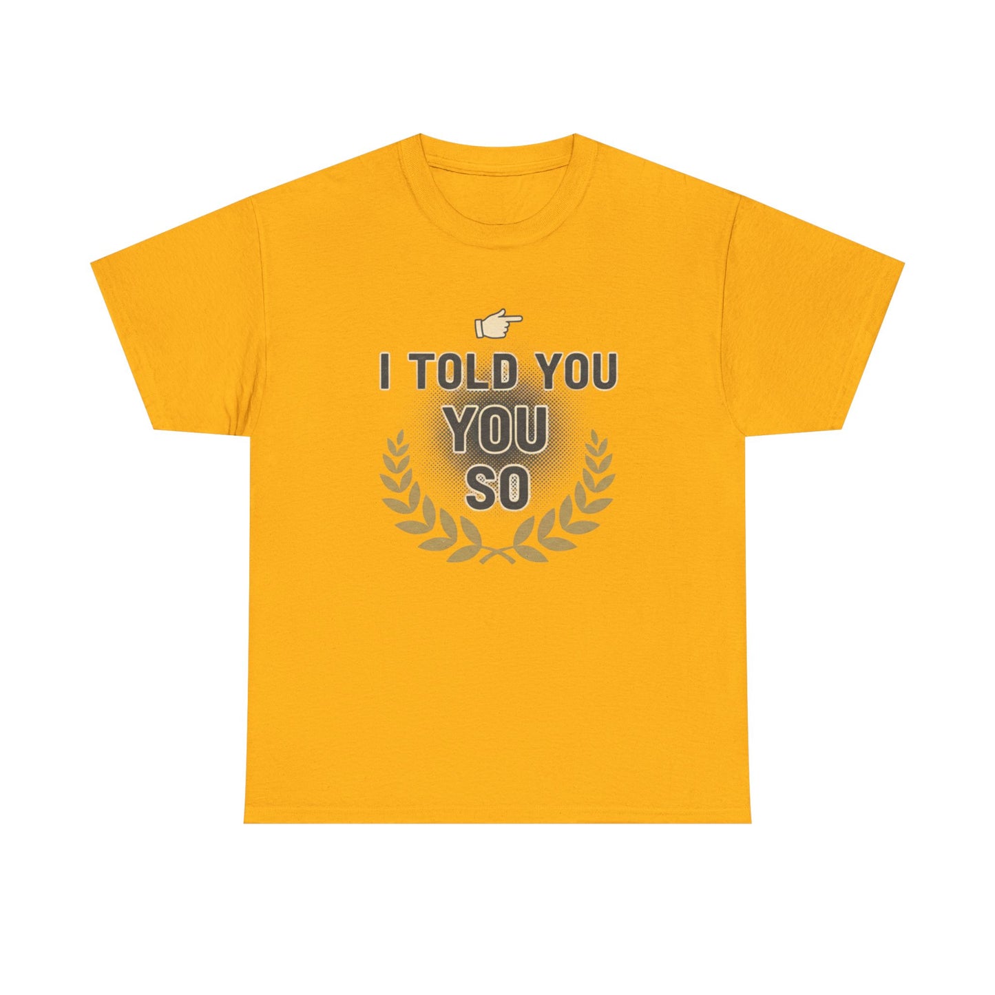 I Told You So Tee — Funny Victory Laurel Graphic T‑Shirt Printify