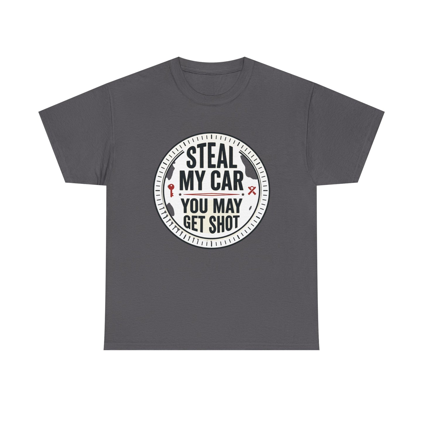 “Steal My Car You May Get Shot” Funny Garage & Car Owner Tee