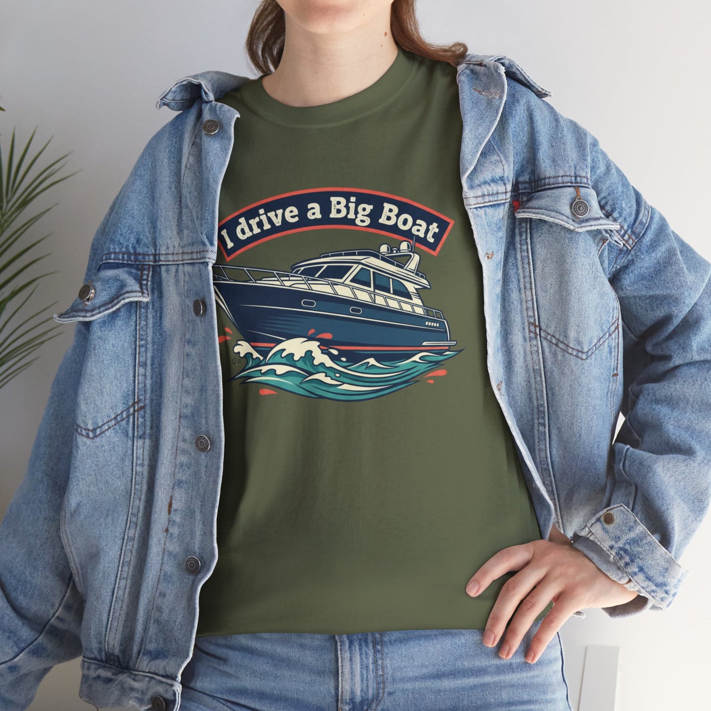 Boat T-Shirt — “I Drive a Big Boat” Graphic Tee for Boating Enthusiasts