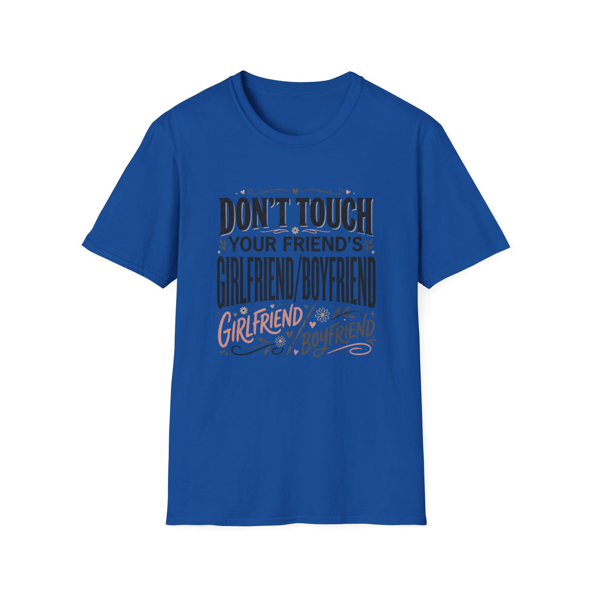 Don't Touch Your Friend's Girlfriend/Boyfriend T-Shirt — Funny Relationship Rule Tee