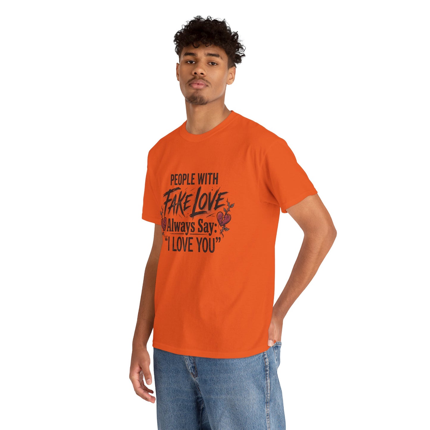 "People With Fake Love Always Say: 'I Love You'" Inspirational Statement Shirt